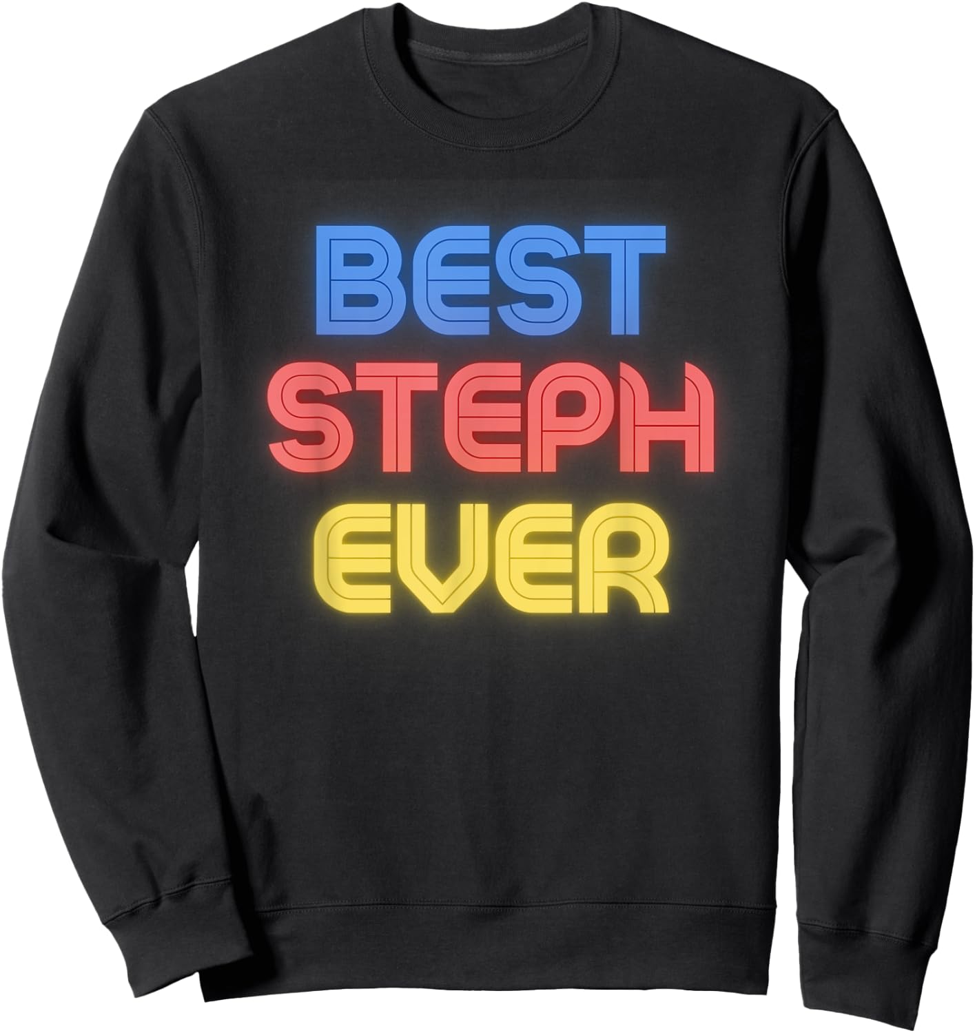 Best Steph Ever - Funny Steph Name Steph Sweatshirt - Sweatshirt | Black