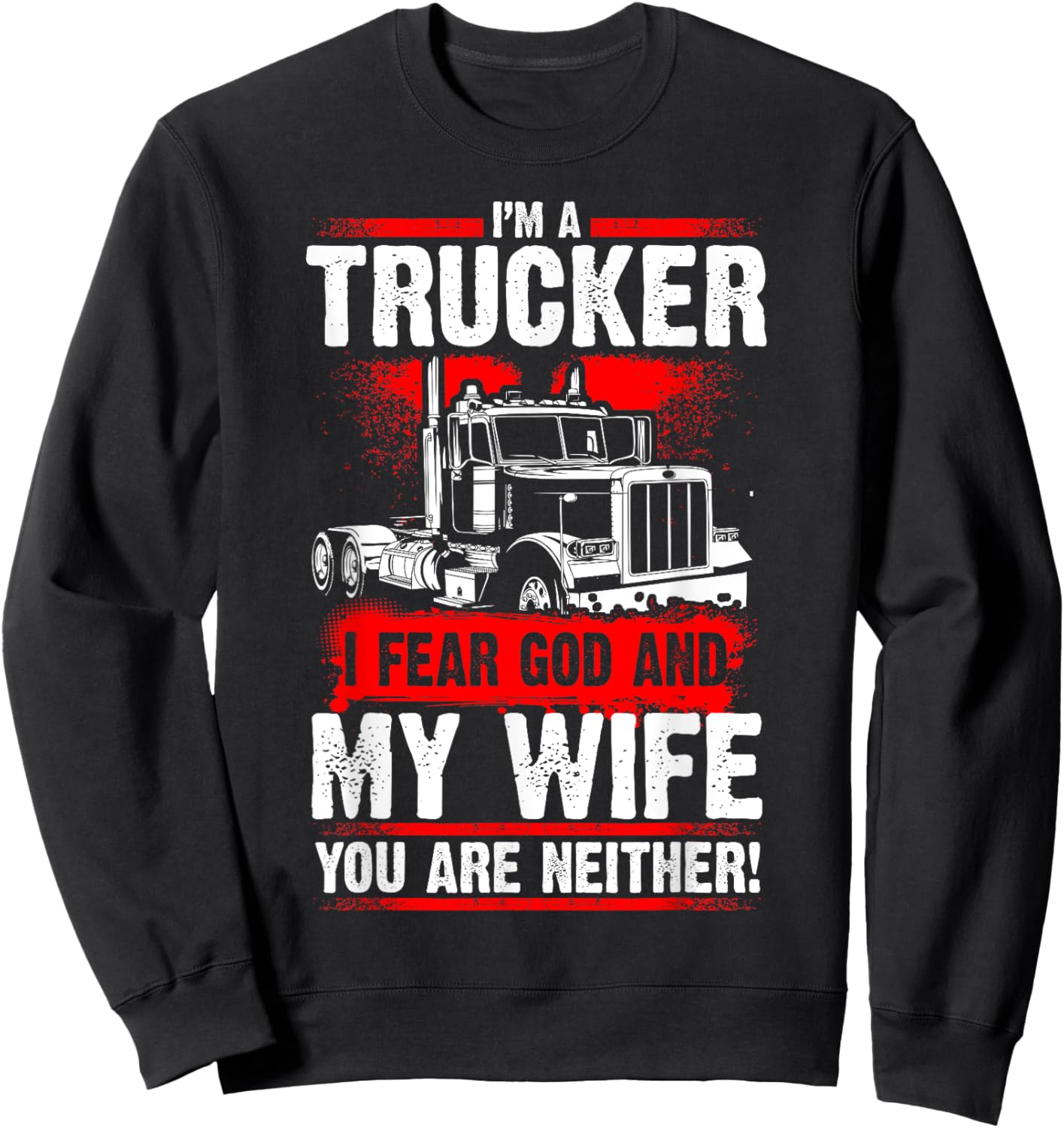 I FEAR GOD AND MY WIFE Truck Drivers Fun Trucking Sweatshirt - Sweatshirt | Black