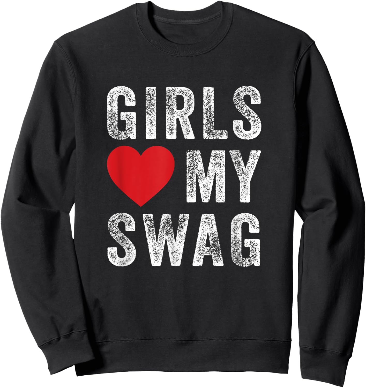 Girls love my swag Sweatshirt - Sweatshirt | Black