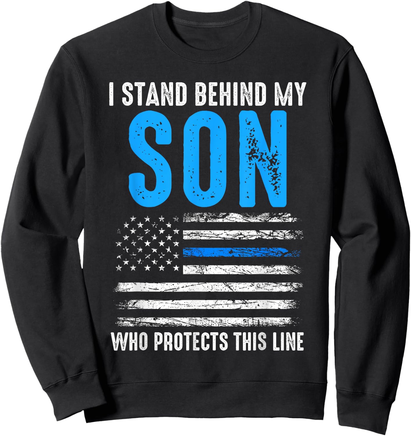 I stand behind my son with protects this line police Sweatshirt - Sweatshirt | Black