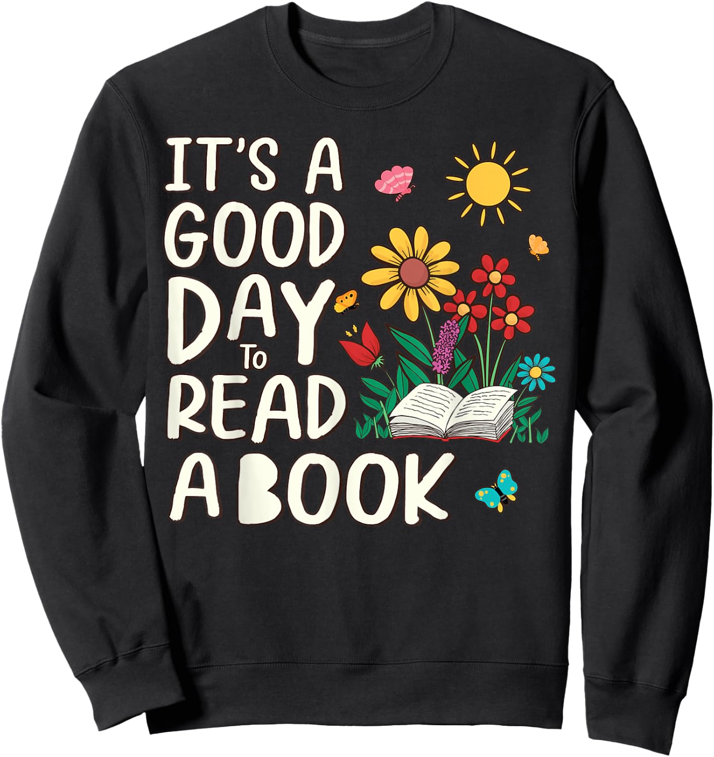 It's A Beautiful Day To Read A Book Librarian Book Lover Sweatshirt - Sweatshirt | Black