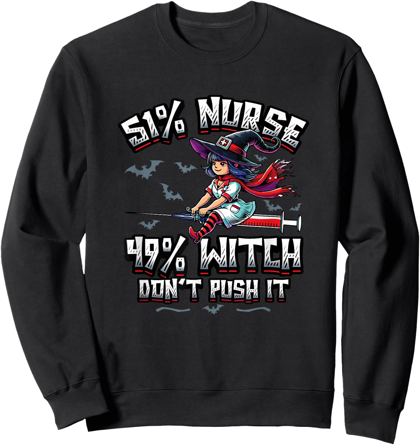 51% Nurse 49% Witch Don't Push It Funny Nursing Sweatshirt - Sweatshirt | Black
