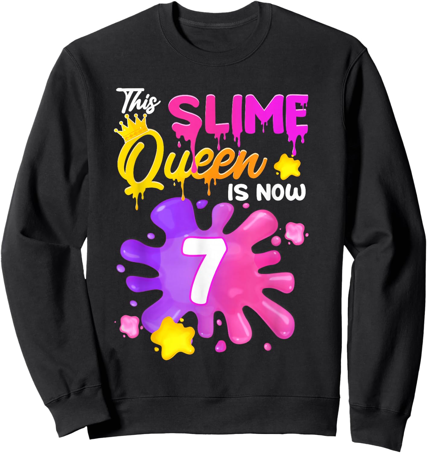 This Slime Queen is 7 Year Old Girl Birthday Slime 7th Sweatshirt - Sweatshirt | Black