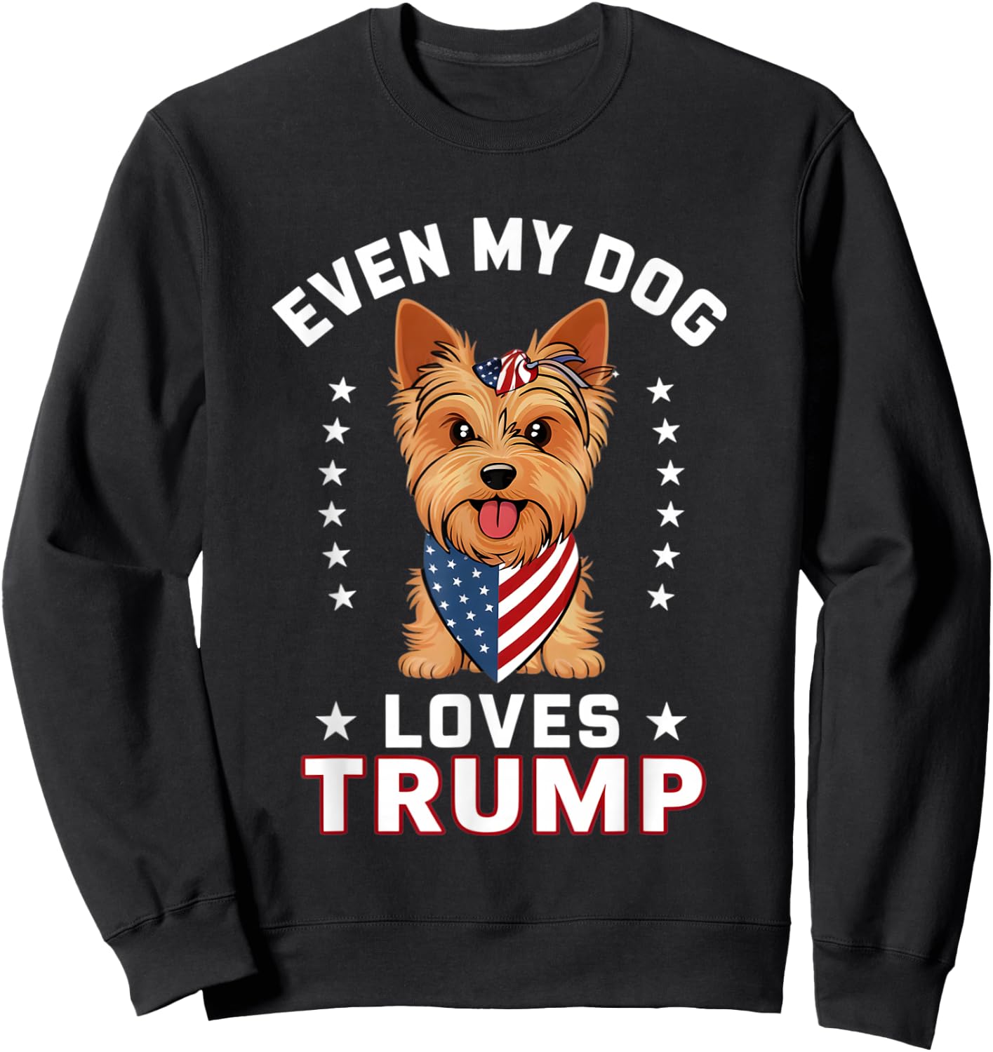 Yorkshire Terrier Even My Dog Loves Trump USA Flag Bandana Men Sweatshirt - Sweatshirt | Black