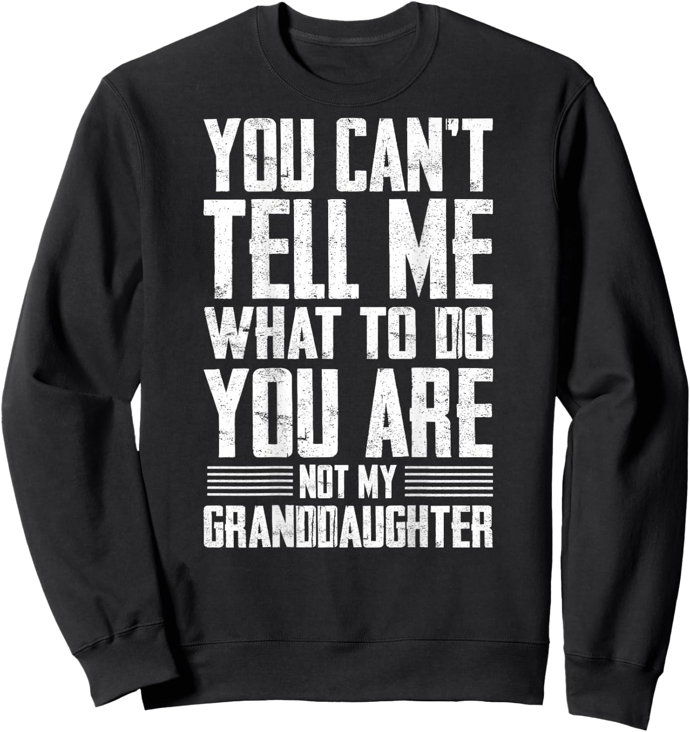 Funny Grandpa Gift - You are Not My Granddaughter Sweatshirt - Sweatshirt | Black