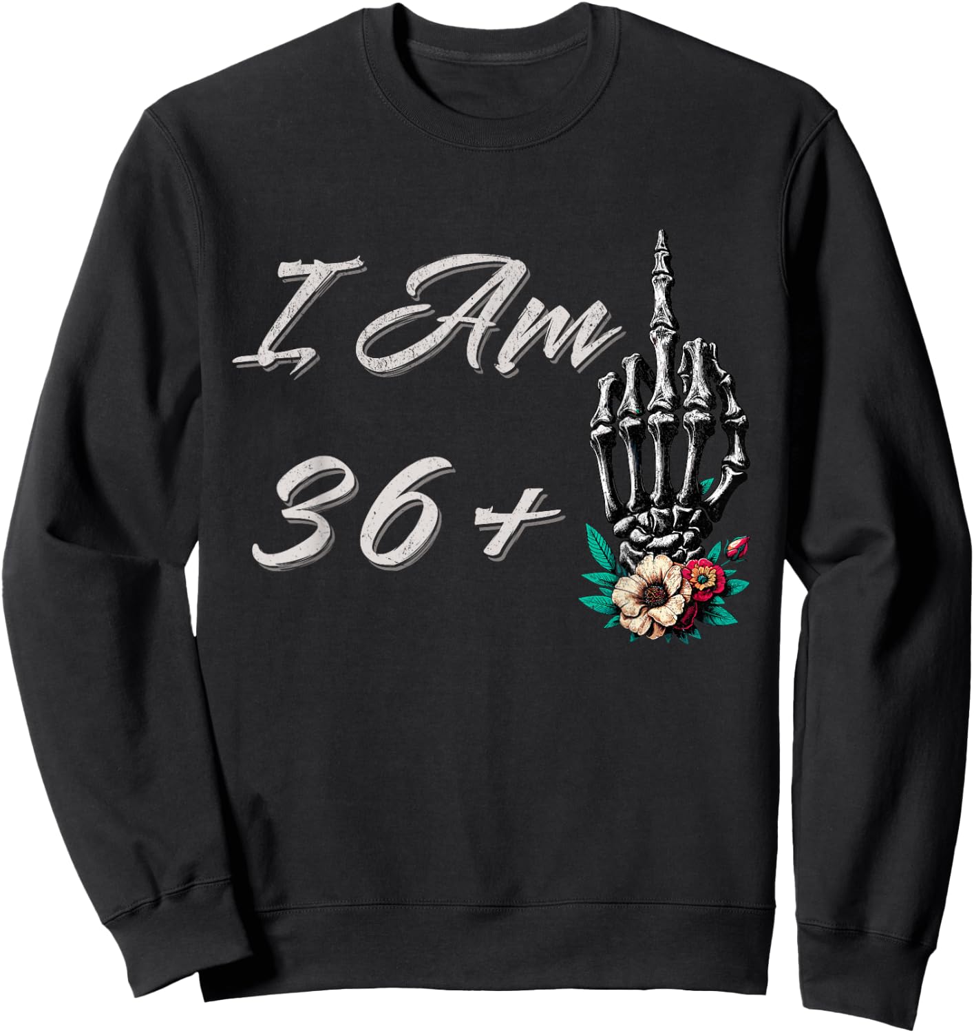 I Am 36 Plus 1 Middle Finger Skull Flowers 37th Birthday Sweatshirt - Sweatshirt | Black