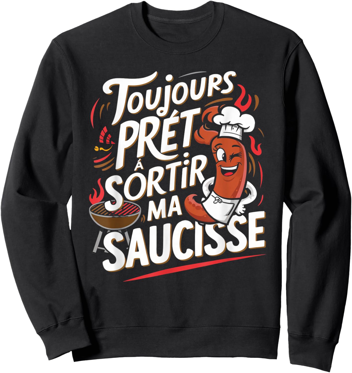 Always Ready To Go Out Sausage Gift Barbecue Beauf Humor Sweatshirt - Sweatshirt | Black