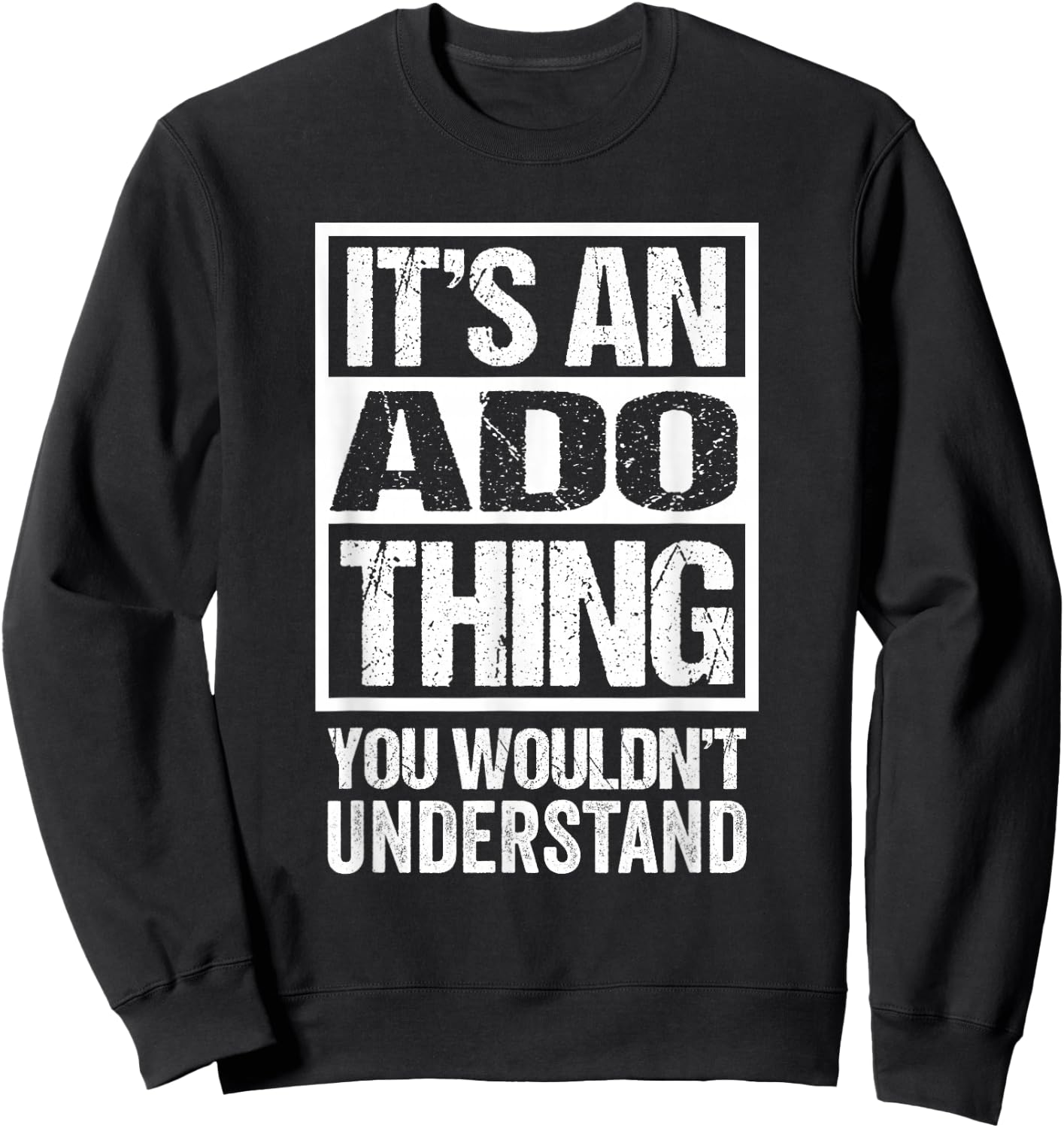 It's An Ado Thing You Wouldn't Understand First Name , black Sweatshirt - Sweatshirt | Black