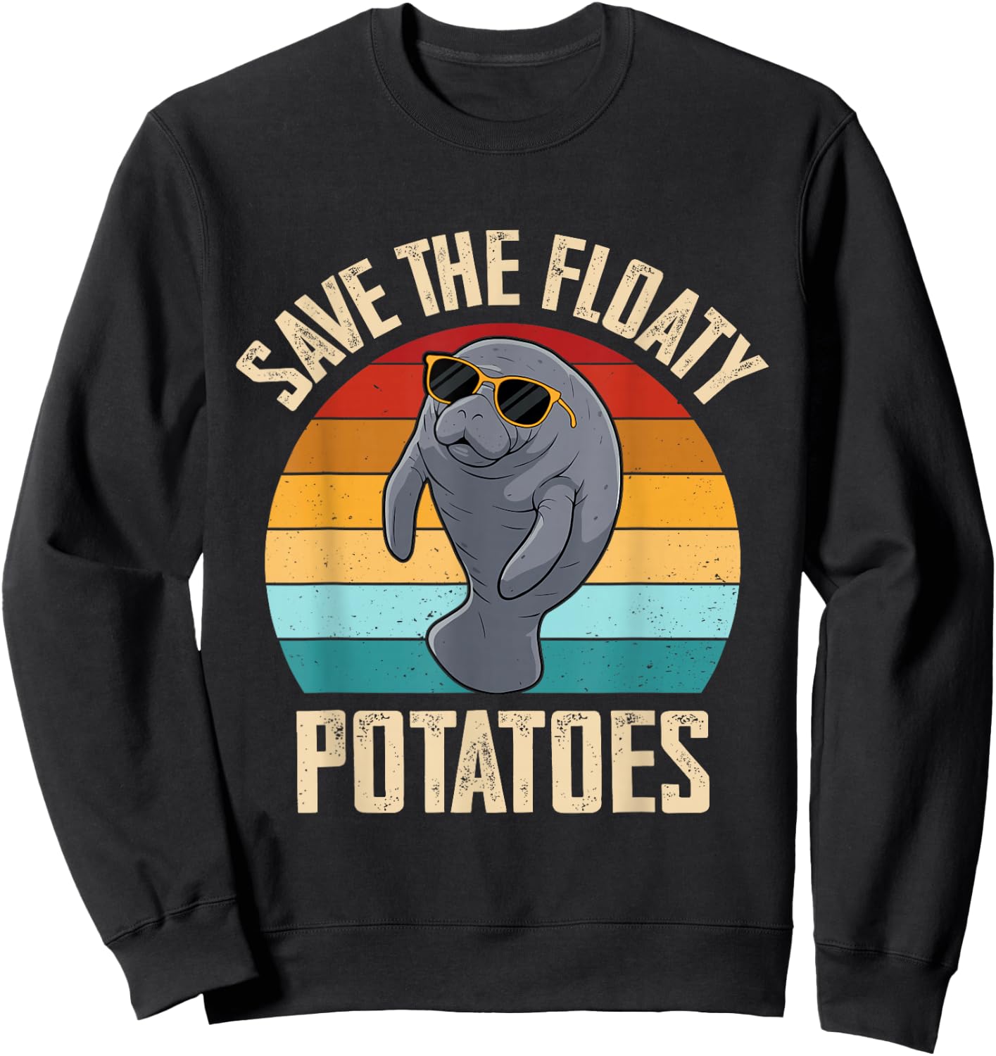 Manatee Save The Floaty Potatoes Sea Cow Funny Manatees Sweatshirt - Sweatshirt | Black
