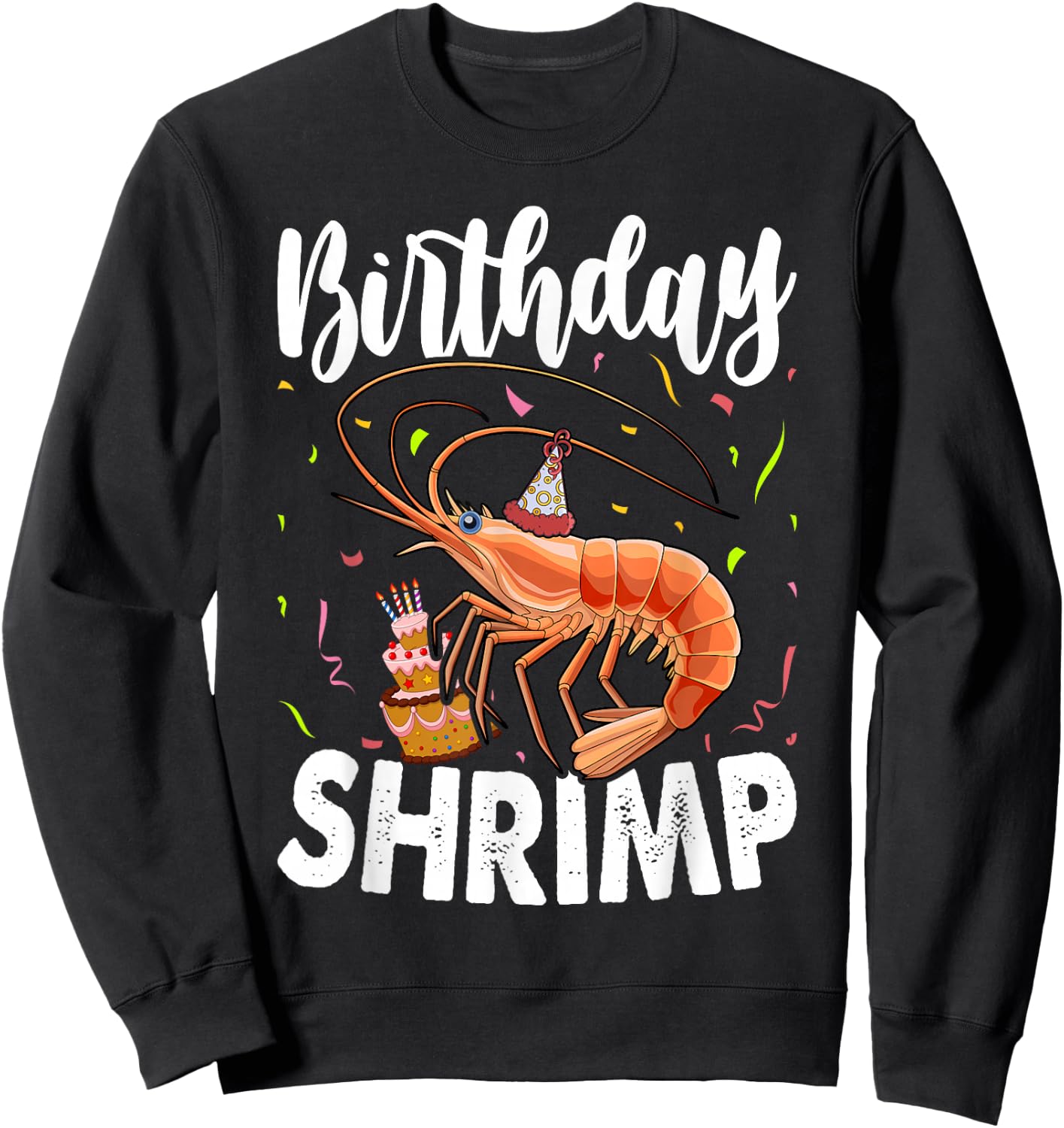Birthday Shrimp Birthday Sweatshirt - Sweatshirt | Black