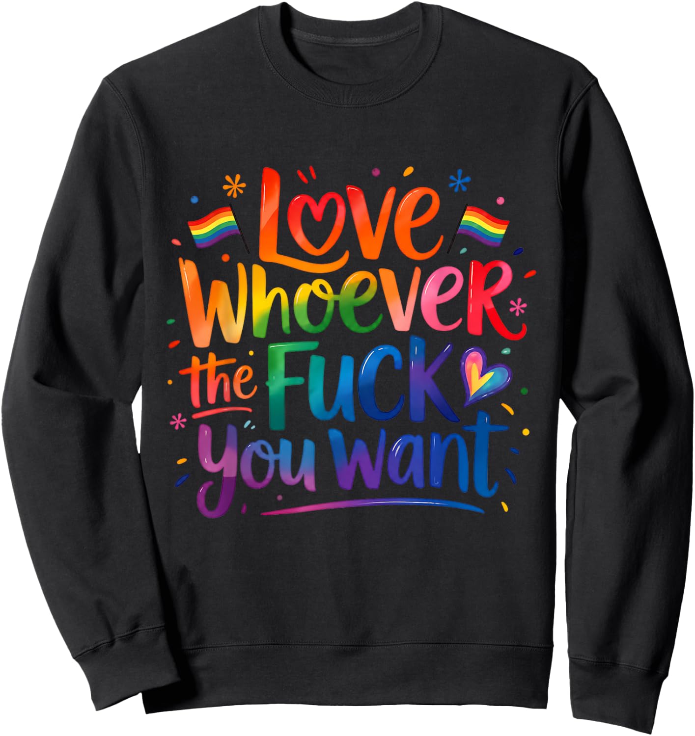 Love Whoever You Want Rainbow Pride Quote Sweatshirt - Sweatshirt | Black