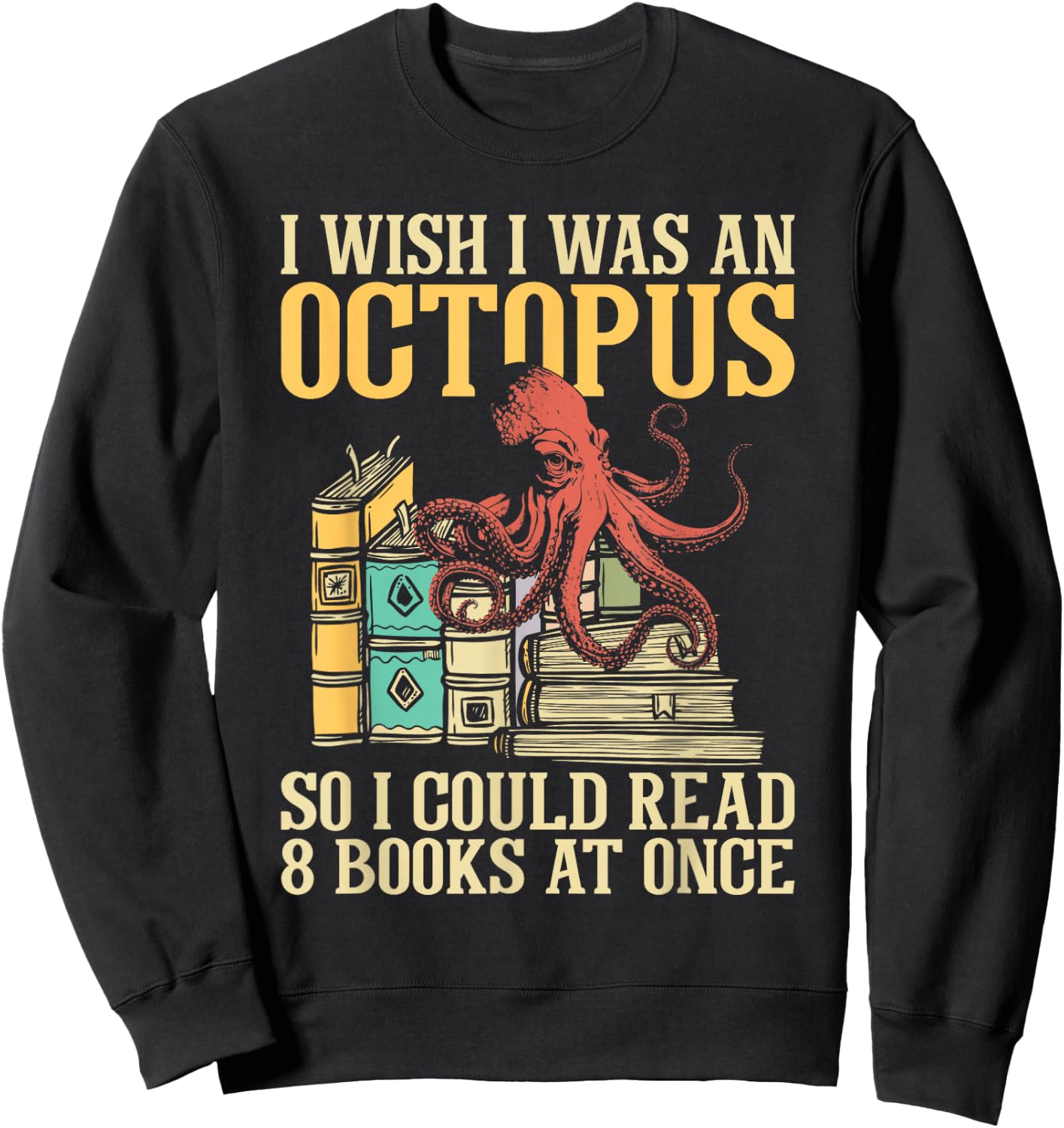 I Wish I Was An Octopus - Book Reader Reading Sea Animal Sweatshirt - Sweatshirt | Black