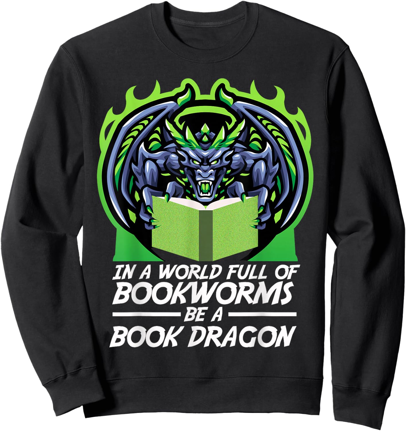 In A World Full Of Bookworms Be A Book Dragon Sweatshirt - Sweatshirt | Black