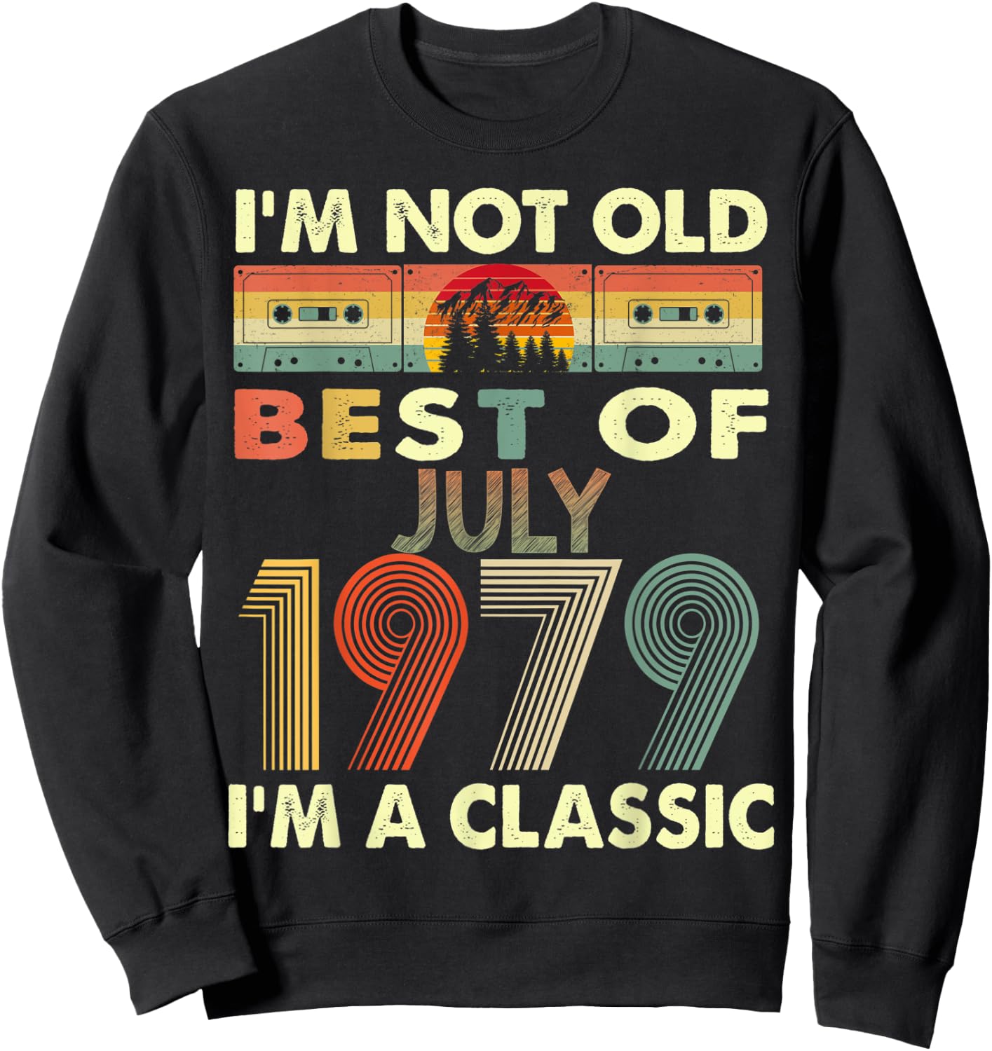 July I'm A Classic Vintage 1979 44th Birthday Gifts Sweatshirt - Sweatshirt | Black