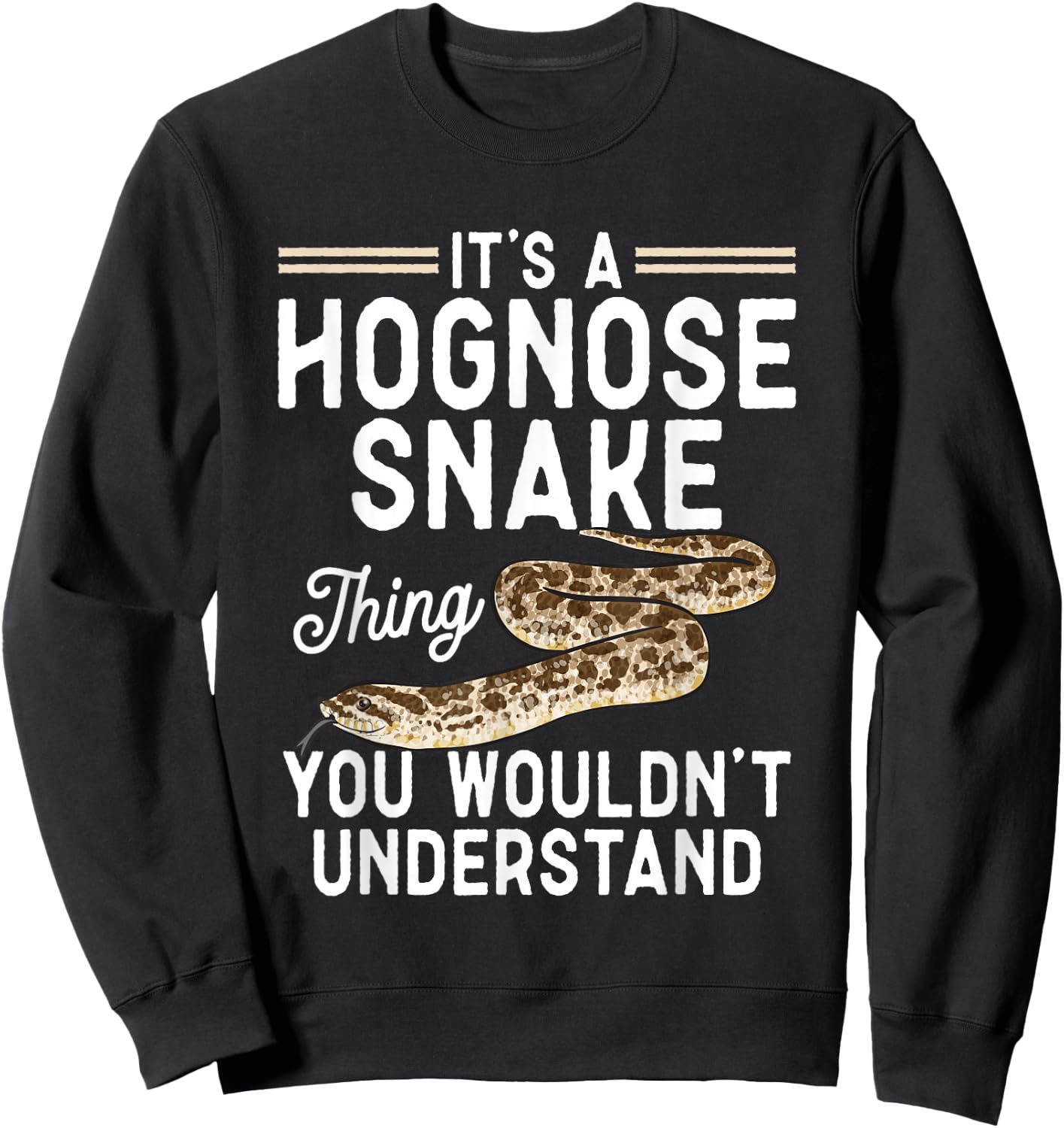 It's A Hognose Snake Thing Pet Reptile Hognose Snake Sweatshirt - Sweatshirt | Black