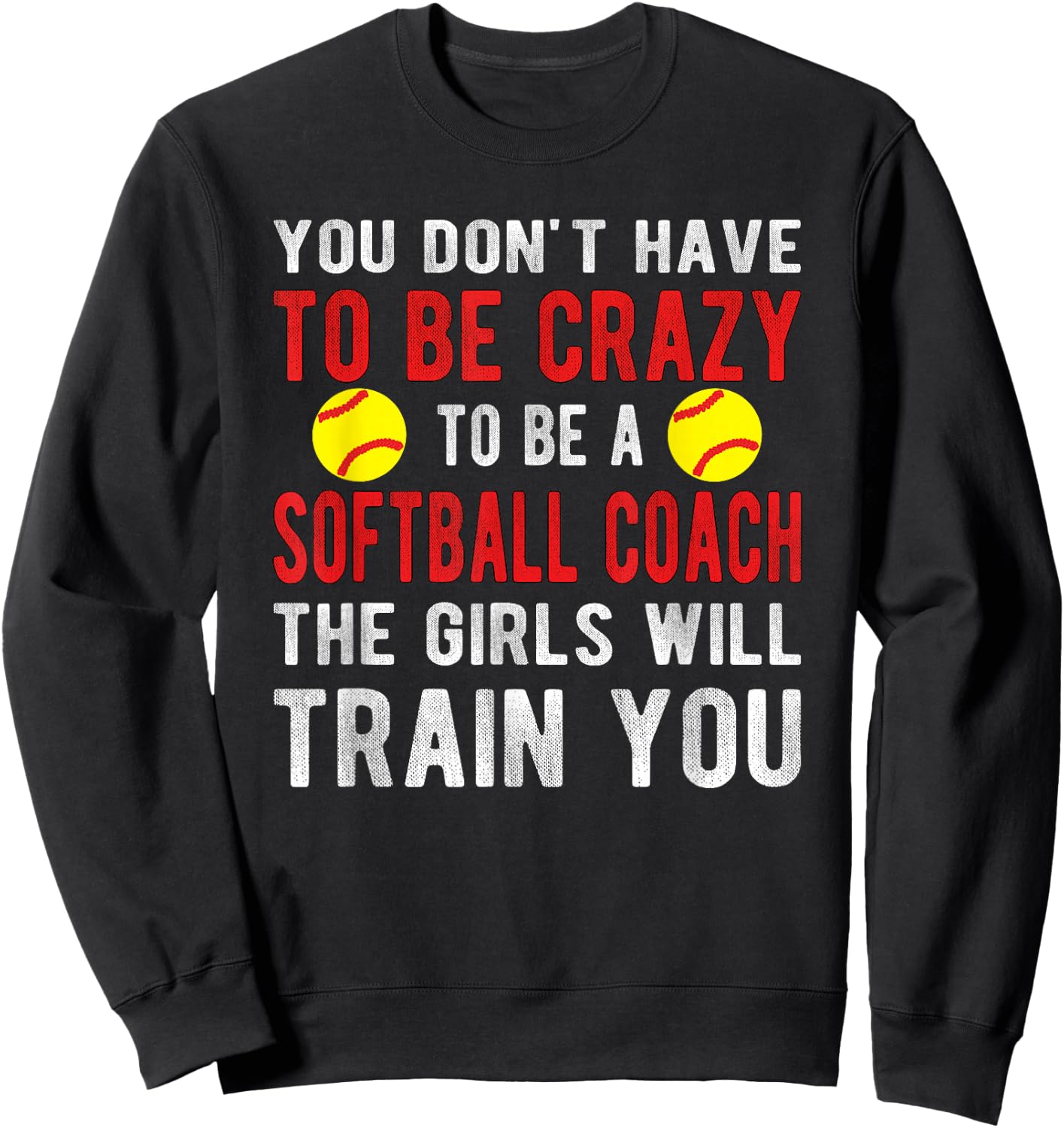 Crazy Softball Coach Softball Coaching Sweatshirt - Sweatshirt | Black
