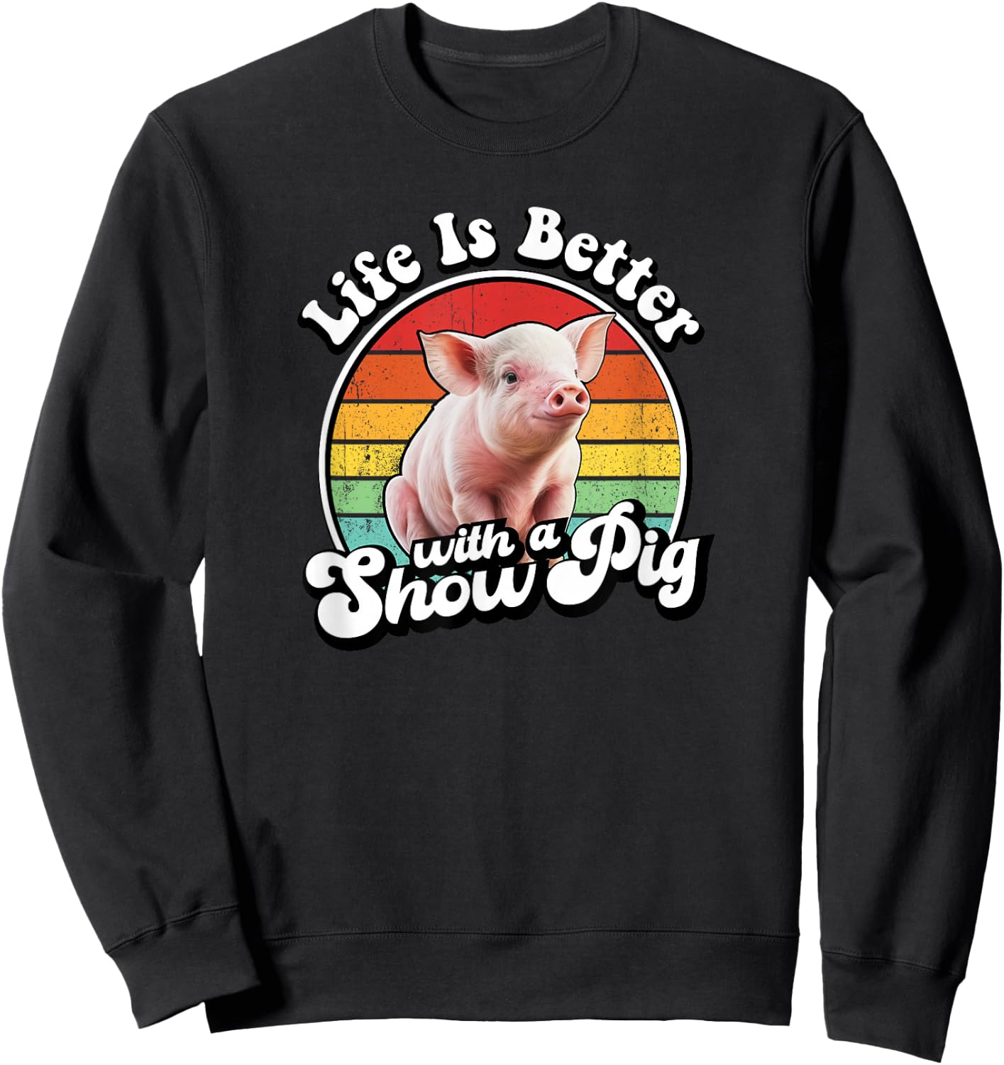 Retro Vintage Life Is Better Cute Show Pig Lover Sweatshirt - Sweatshirt | Black