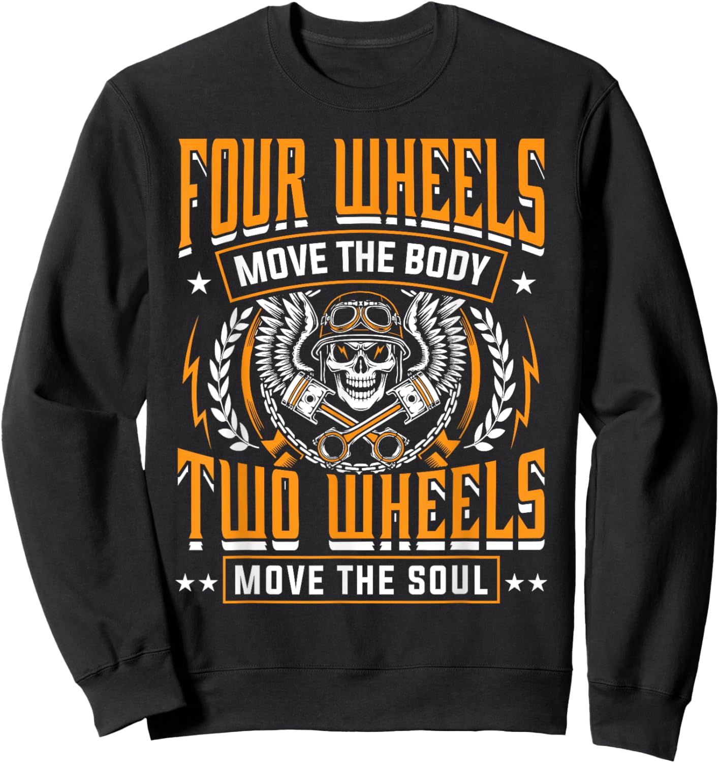 Four Wheels Move Body Two Wheels Move Soul Motorcycle Shirt Sweatshirt - Sweatshirt | Black