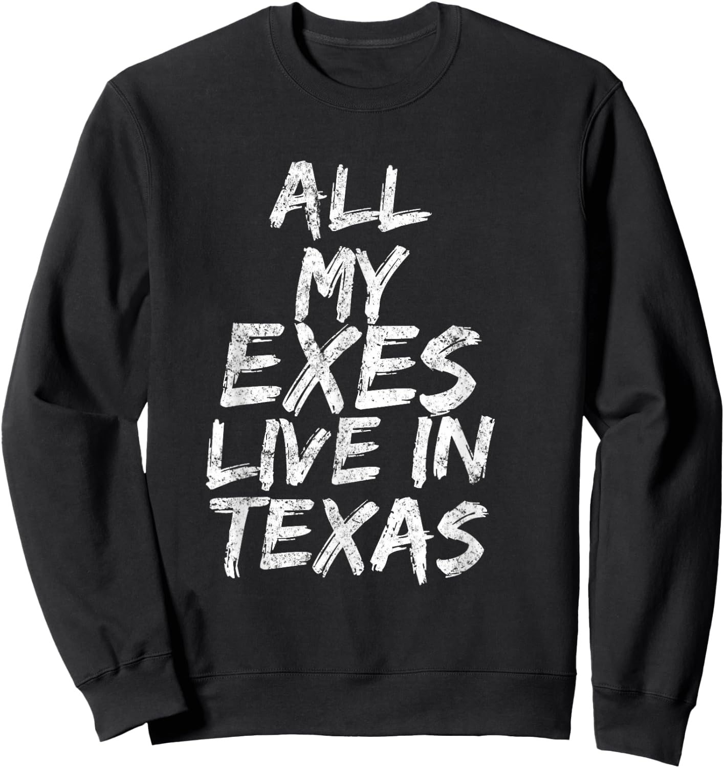All My Exes Live In Texas Sweatshirt - Sweatshirt | Black