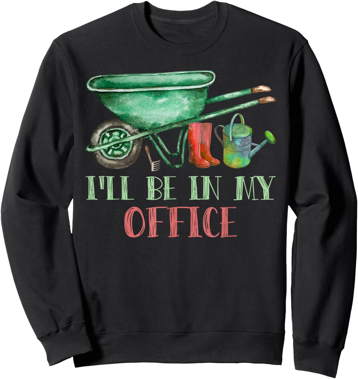 I'll Be In My Office Gardening Lover Backyard Farmers Design Sweatshirt - Sweatshirt | Black