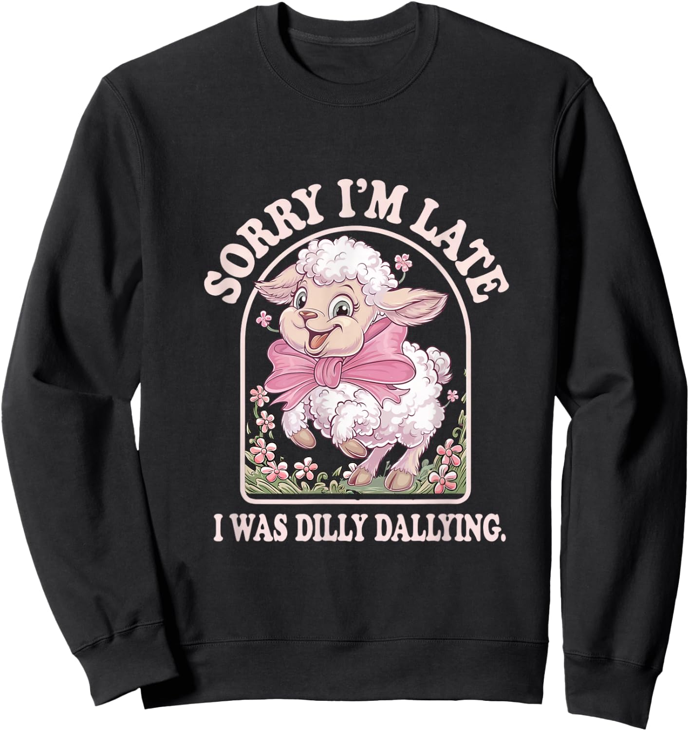 Sorry I'm Late I Was Dilly Dallying Goat Sweatshirt - Sweatshirt | Black