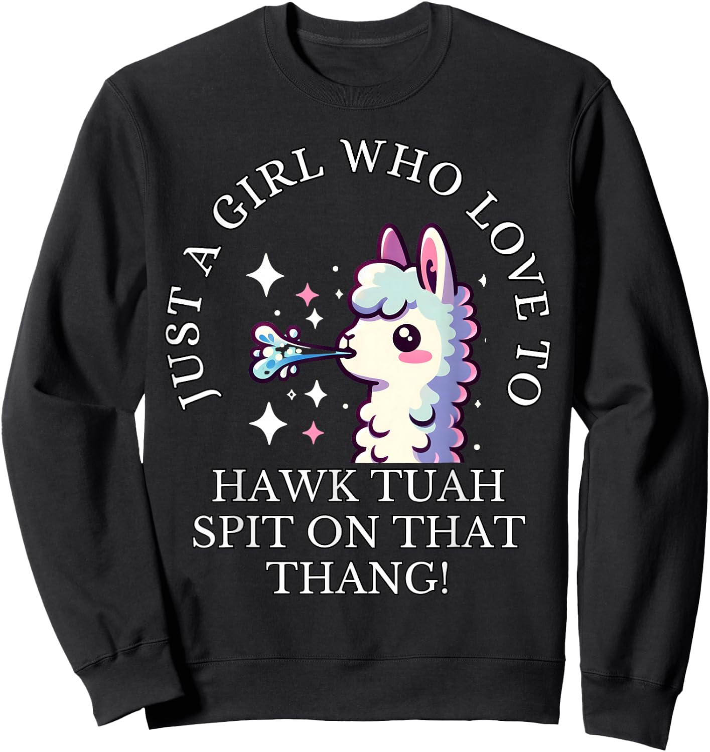 Just A Girl Who Loves To Hawk Tuah, Hawk Tush Spit On Thang Sweatshirt - Sweatshirt | Black