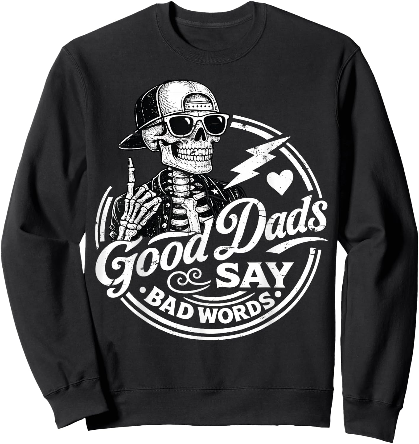 Good Dads Say Bad Words Father's Day Daddy Humor Skeleton Sweatshirt - Sweatshirt | Black