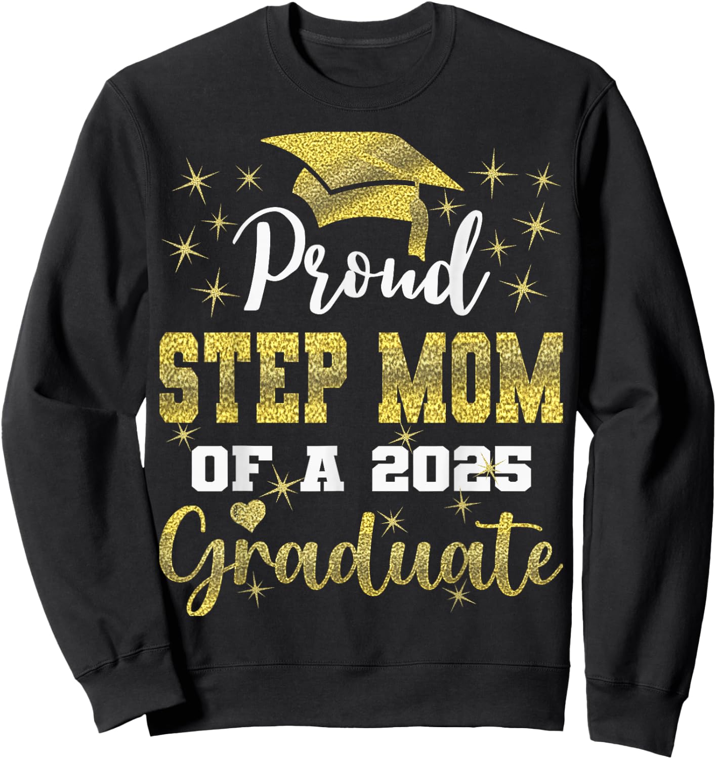 Super Proud Step Mom of 2025 Graduate Graduation Family Sweatshirt - Sweatshirt | Black