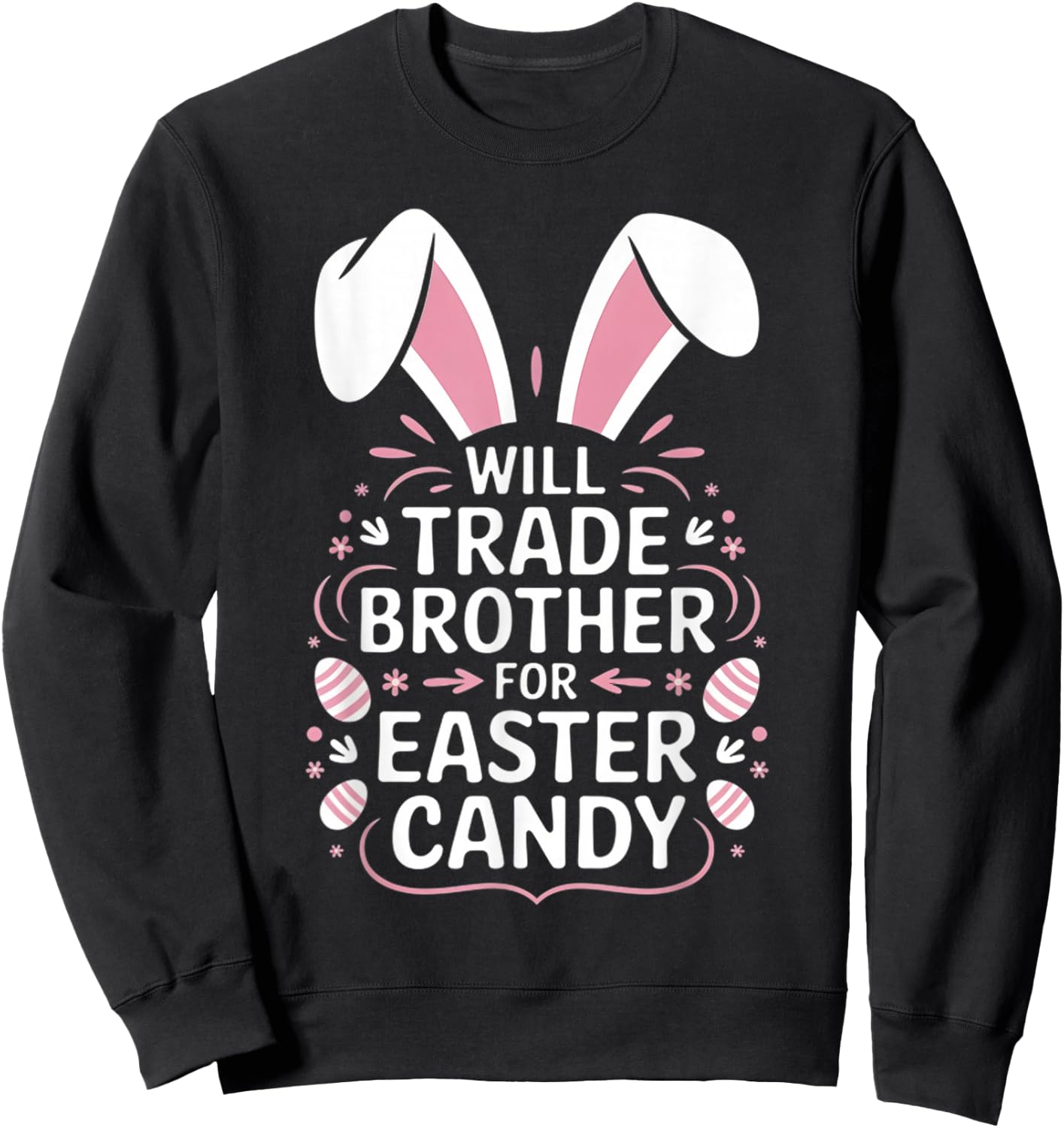 Kids Will Trade brother for Easter Candy Eggs Sweatshirt - Sweatshirt | Black