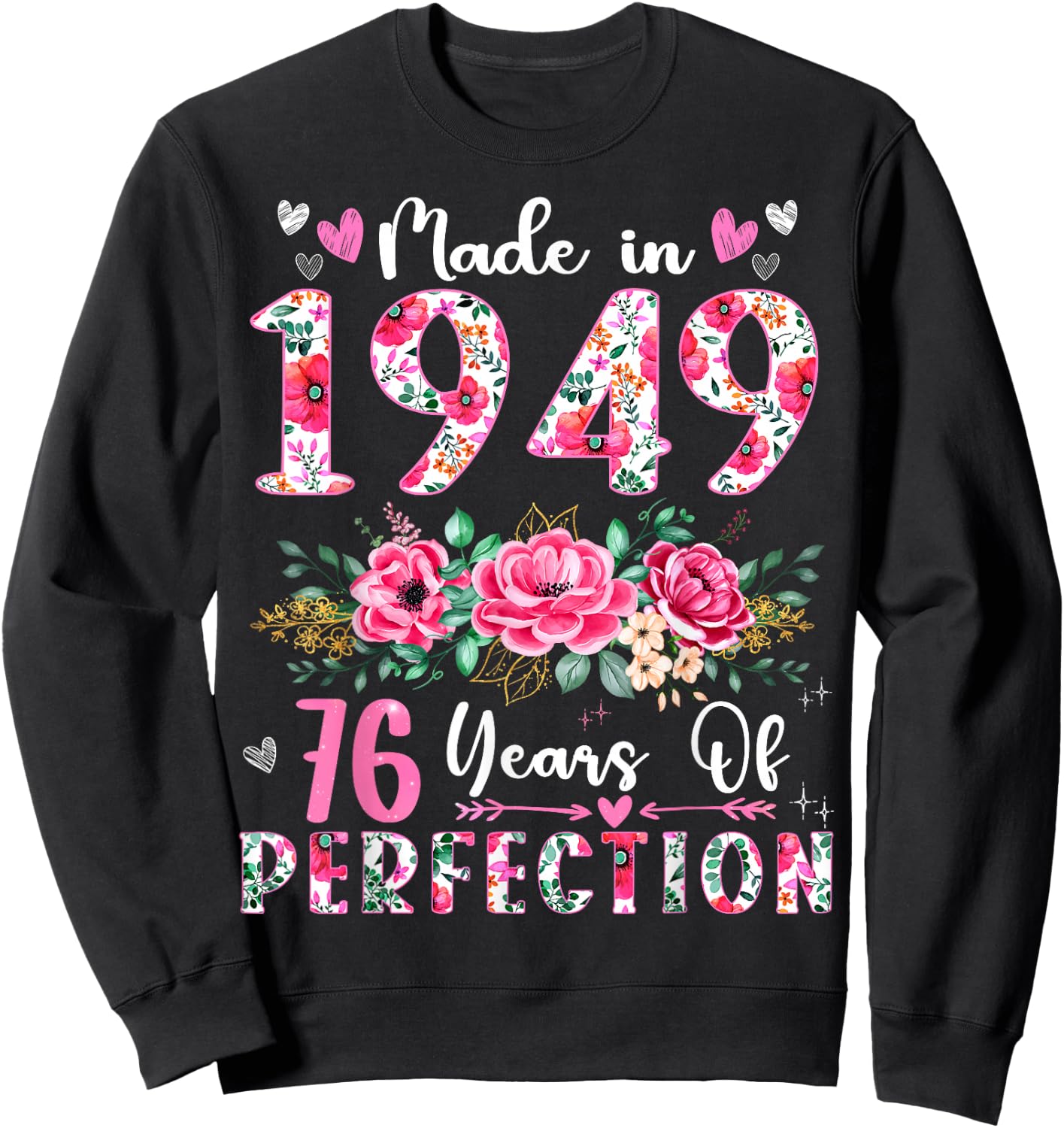 76 Year Old Made In 1949 Floral 76th Birthday Women Sweatshirt - Sweatshirt | Black