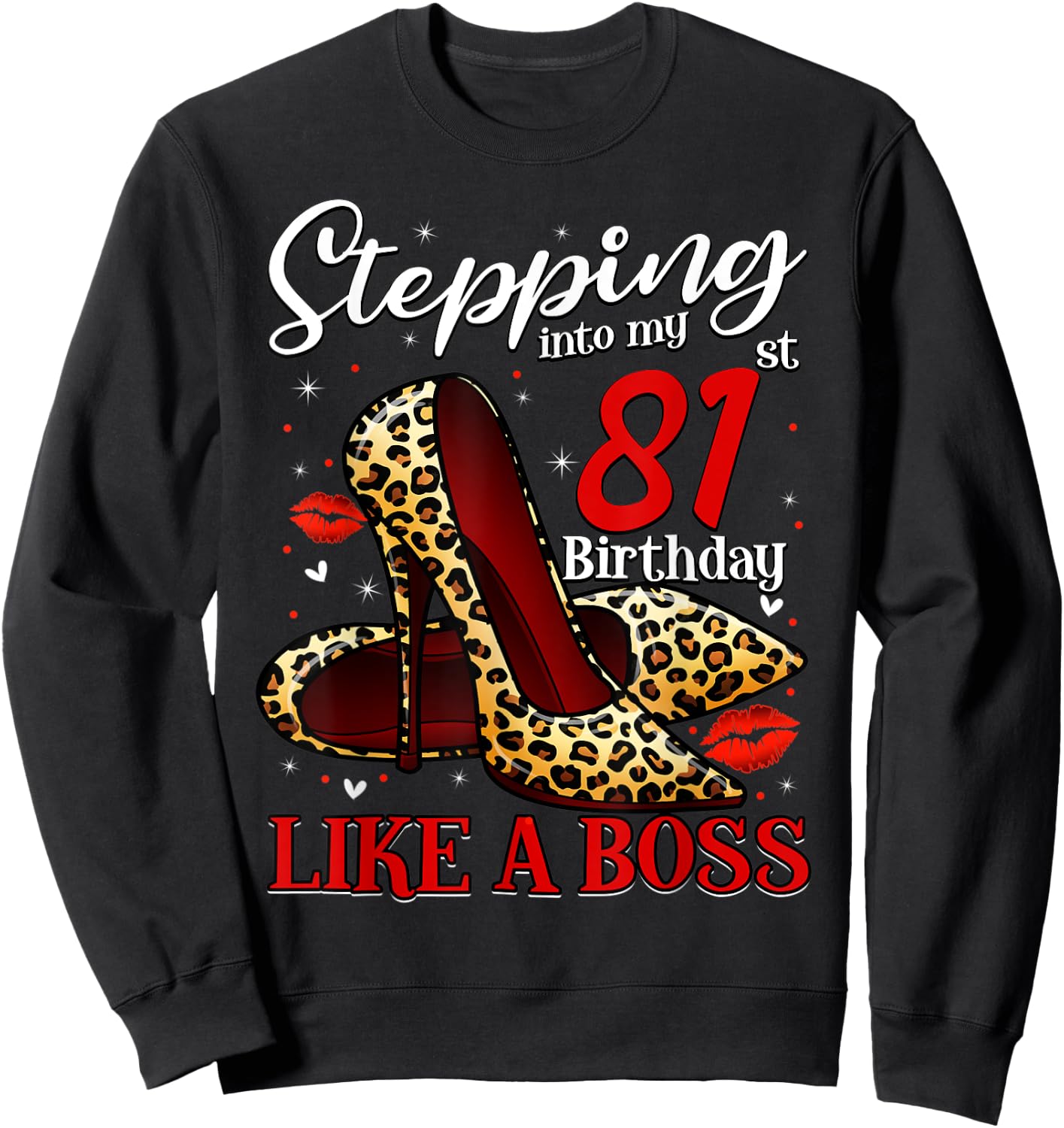 81 and Fabulous High Heels Stepping Into My 81st Birthday Sweatshirt - Sweatshirt | Black