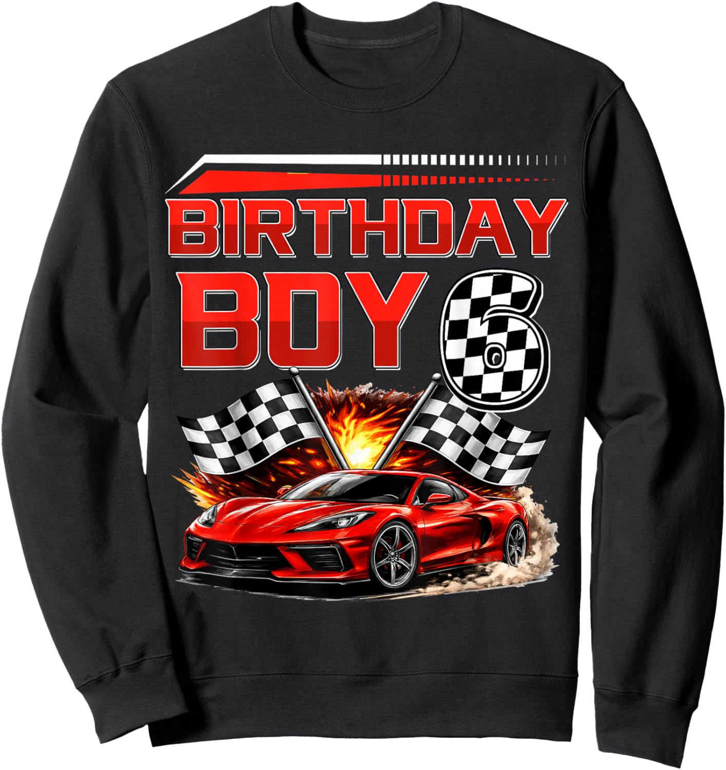 Birthday Boy 6 Years Race Car 6th Birthday Racing Car Kids Sweatshirt - Sweatshirt | Black