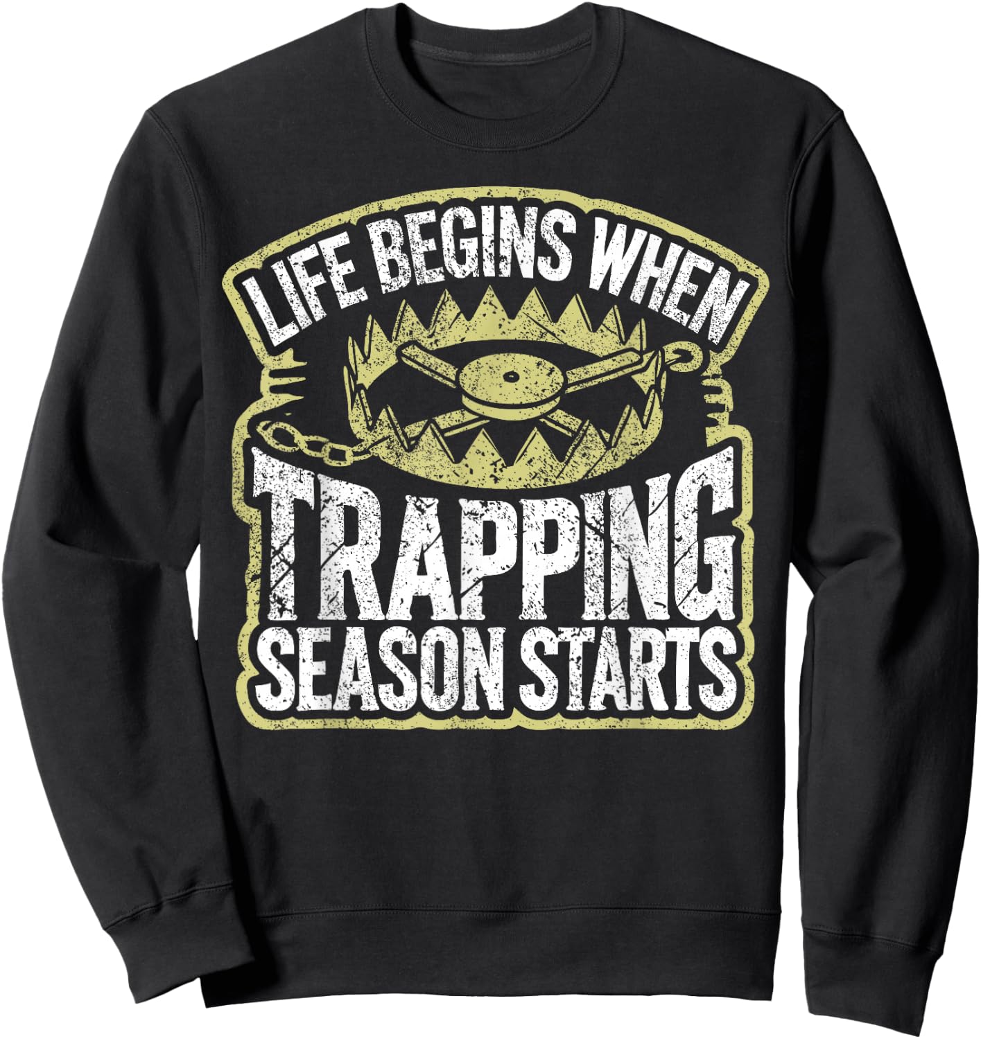 Trapping Season Trapper Life Trapping Sweatshirt - Sweatshirt | Black
