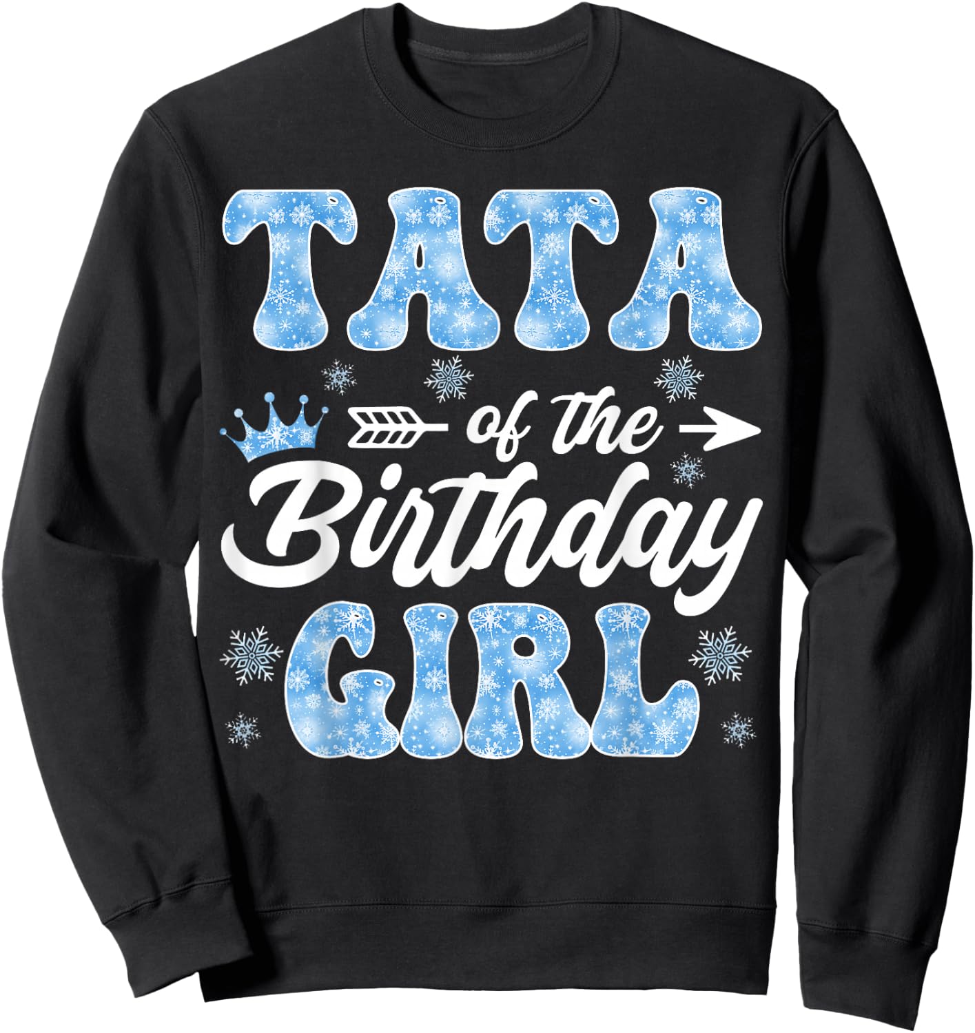 Tata Of The Birthday Girl Snowflakes Winter Xmas Sweatshirt - Sweatshirt | Black
