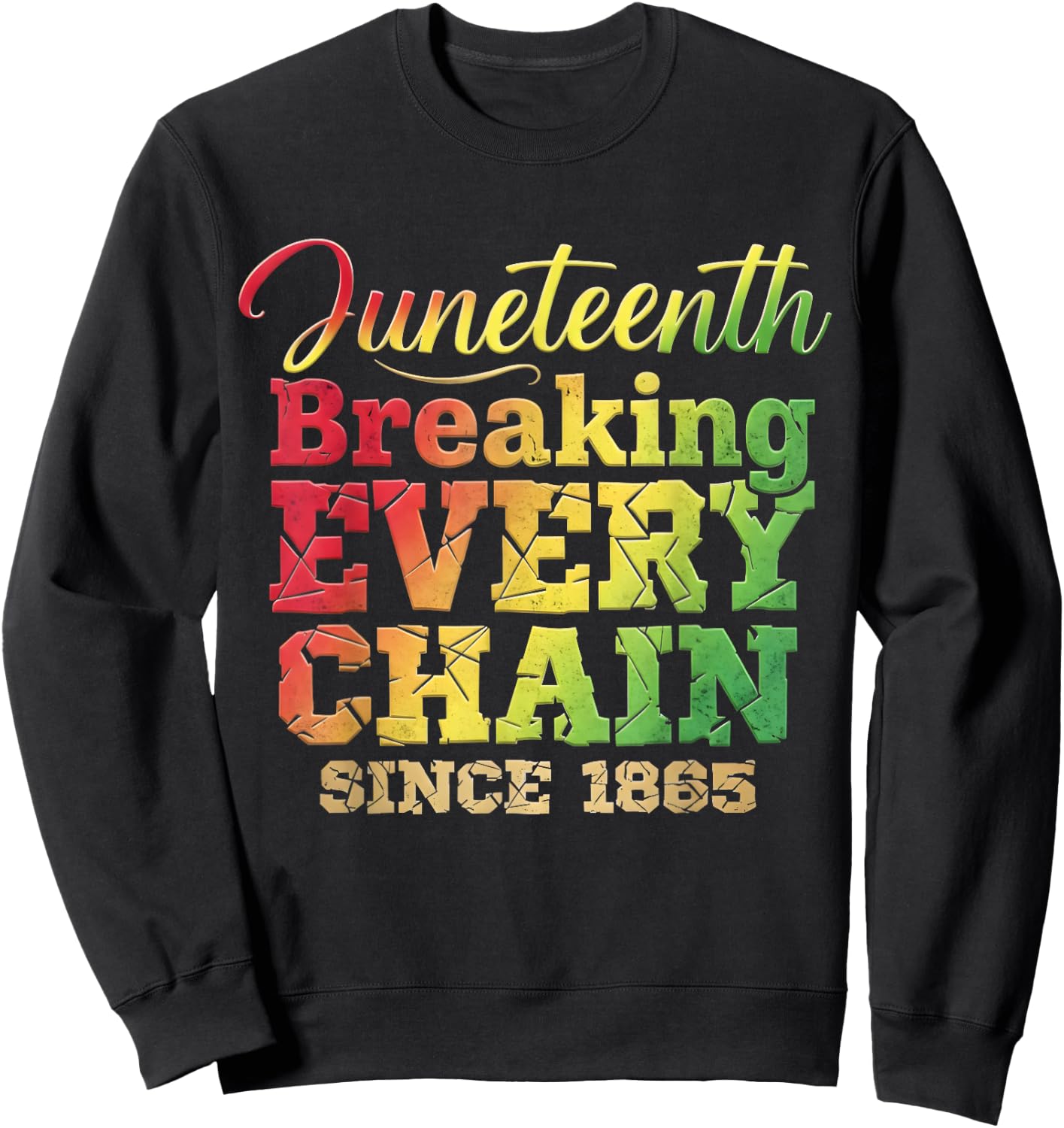 Juneteenth Breaking Every Chain Since 1865 Men Women Kids Sweatshirt - Sweatshirt | Black
