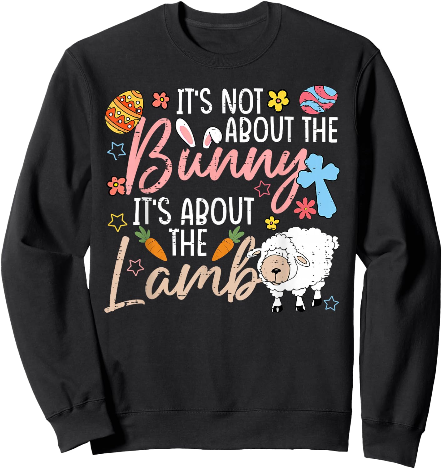 It's Not About The Bunny It's About The Lamb Cute Easter Sweatshirt - Sweatshirt | Black
