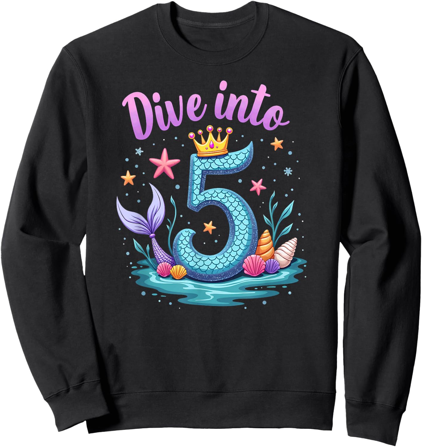 Dive Into 5 Mermaid 5th Birthday Girl Princess Sweatshirt - Sweatshirt | Black