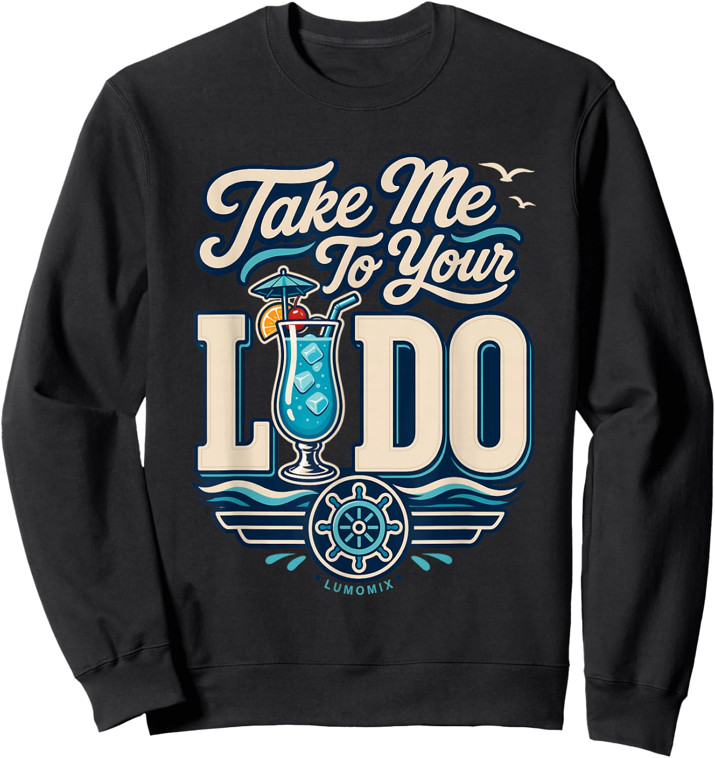 Funny Cruise Shirts - Take Me to Your Lido - Summer Vacation Sweatshirt - Sweatshirt | Black