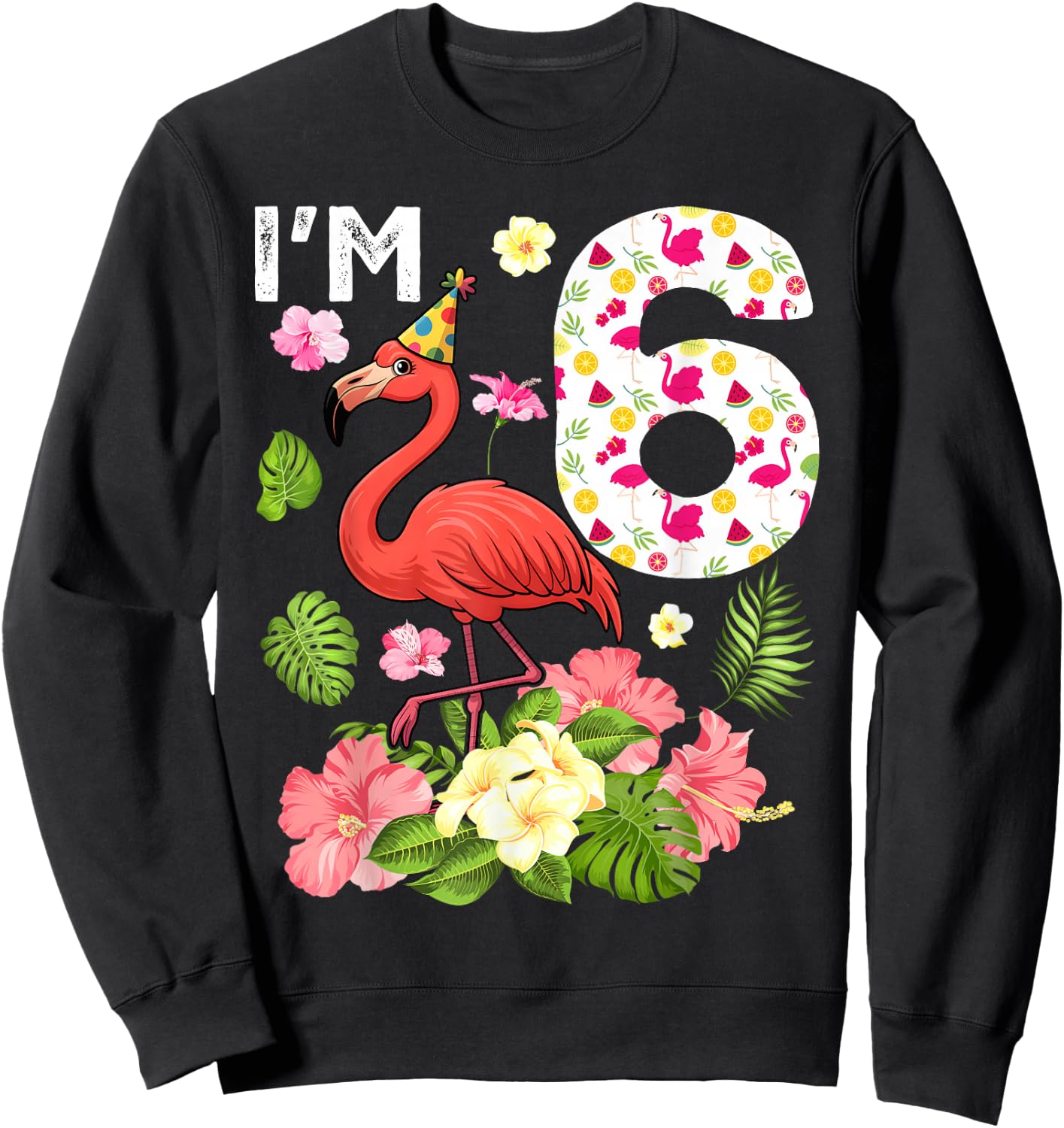 I'm 6 Tropical Flamingo Theme 6th Birthday Sweatshirt - Sweatshirt | Black
