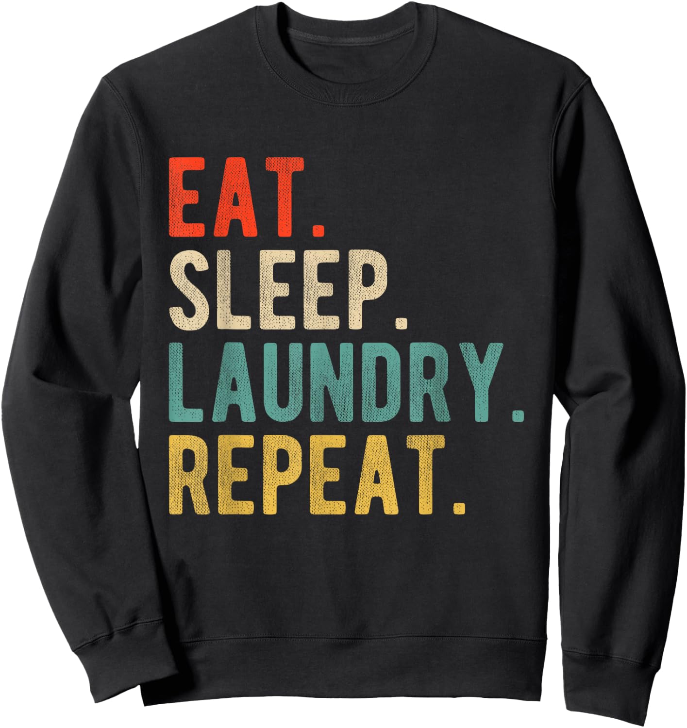 Funny Retro Vintage Joke Humor Eat Sleep Laundry Repeat Sweatshirt - Sweatshirt | Black