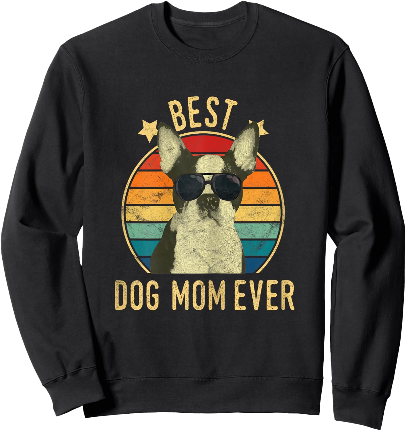 Best Dog Mom Ever Boston Terrier Mother's Day Gift Sweatshirt - Sweatshirt | Black