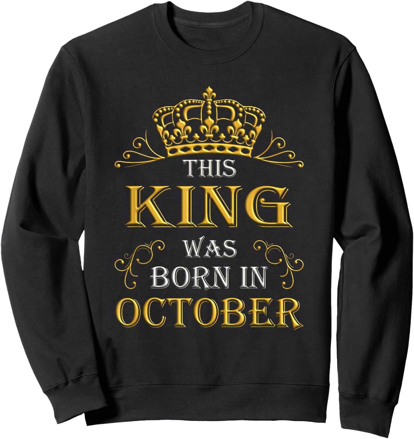 This King Was Born In October - October Sweatshirt - Sweatshirt | Black