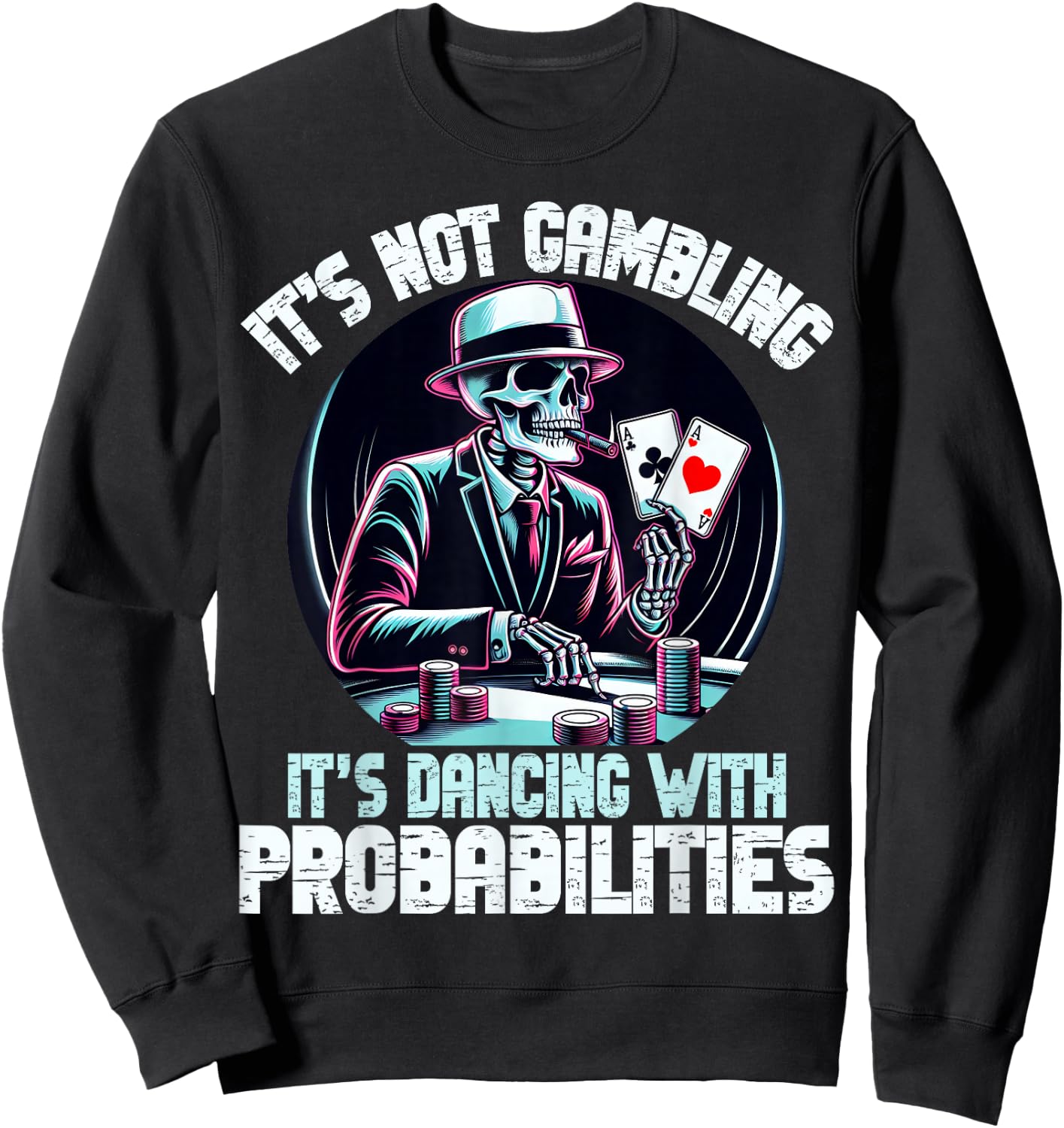 Funny Skeleton Poker Player Ace Cards It's Not Gambling Aces , Black, S Sweatshirt - Sweatshirt | Black