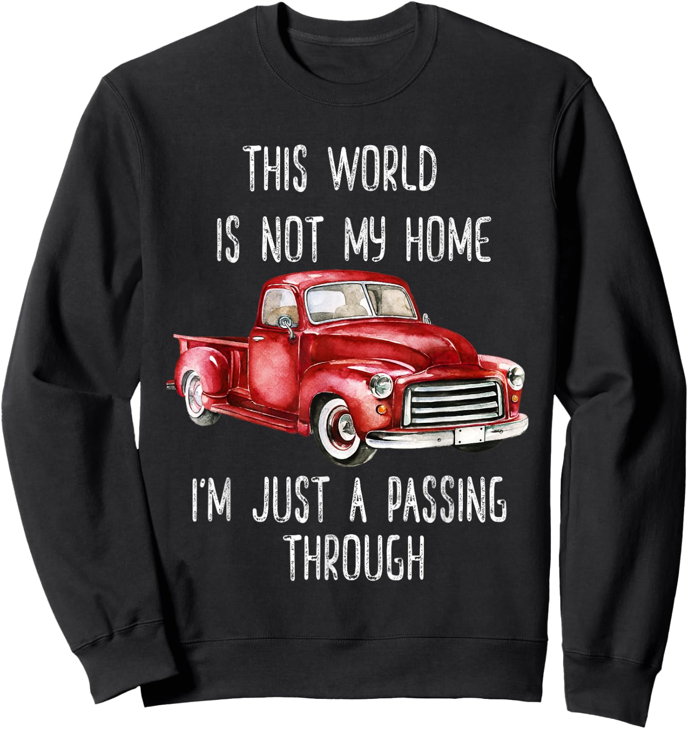 This World Is Not My Home Fun Retro Red Truck Vintage Pickup Sweatshirt - Sweatshirt | Black