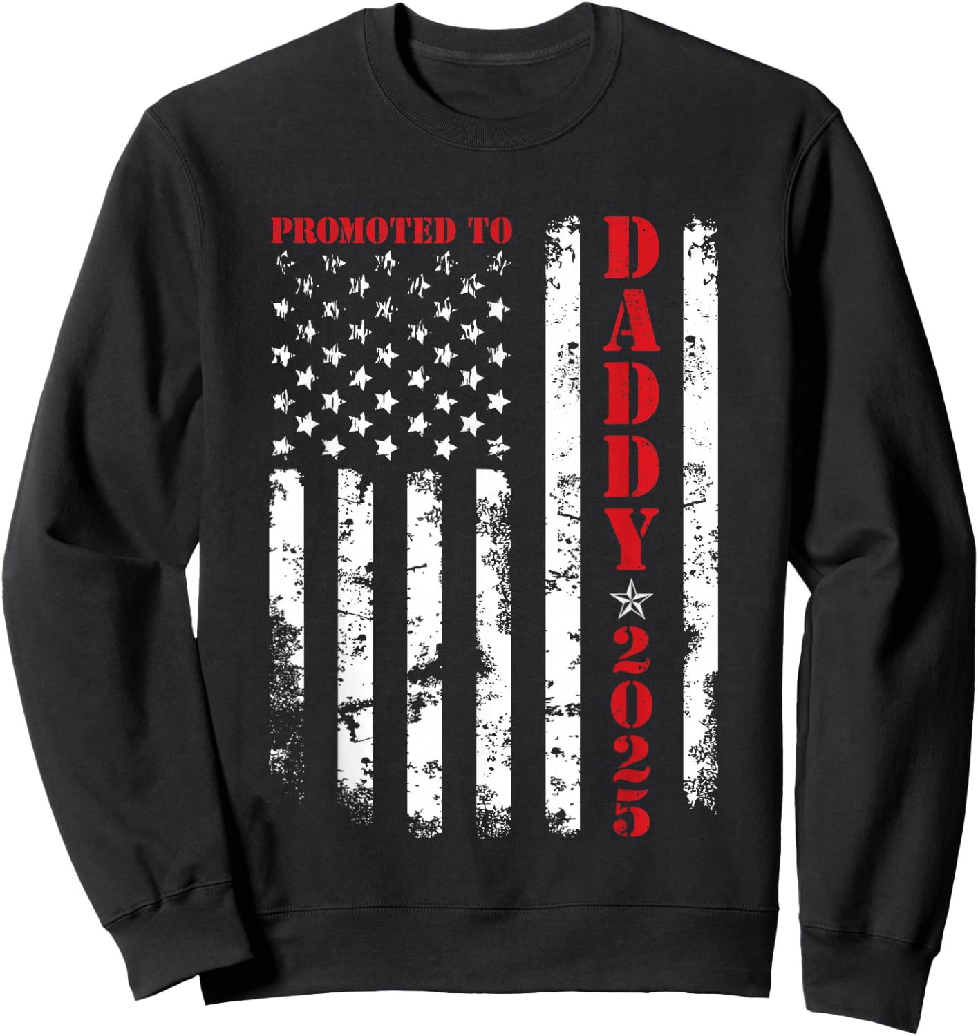 Promoted To Daddy Est 2025 New Dad, First-Time Dad Patriotic Sweatshirt - Sweatshirt | Black