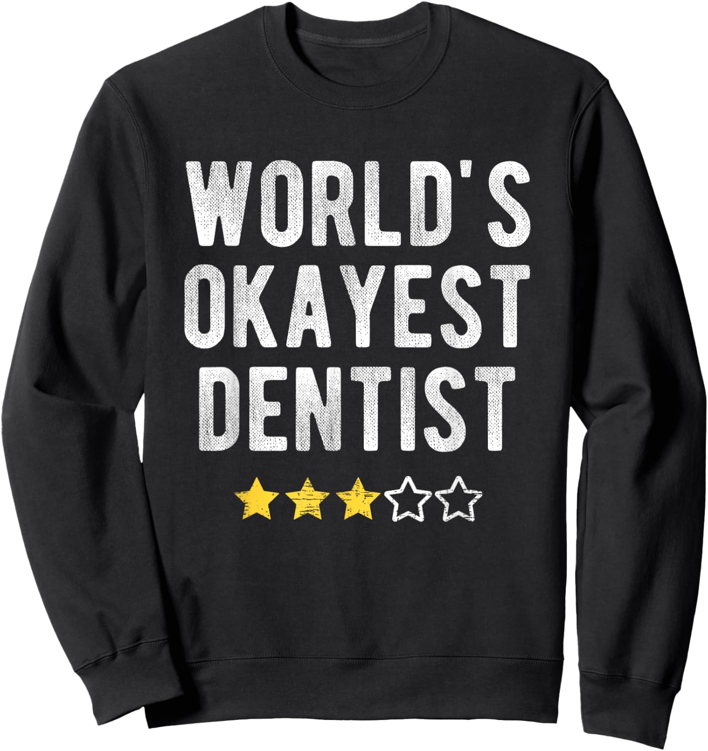 Worlds #1 Okayest Dentist Funny Costume Best Dental Doctor Sweatshirt - Sweatshirt | Black