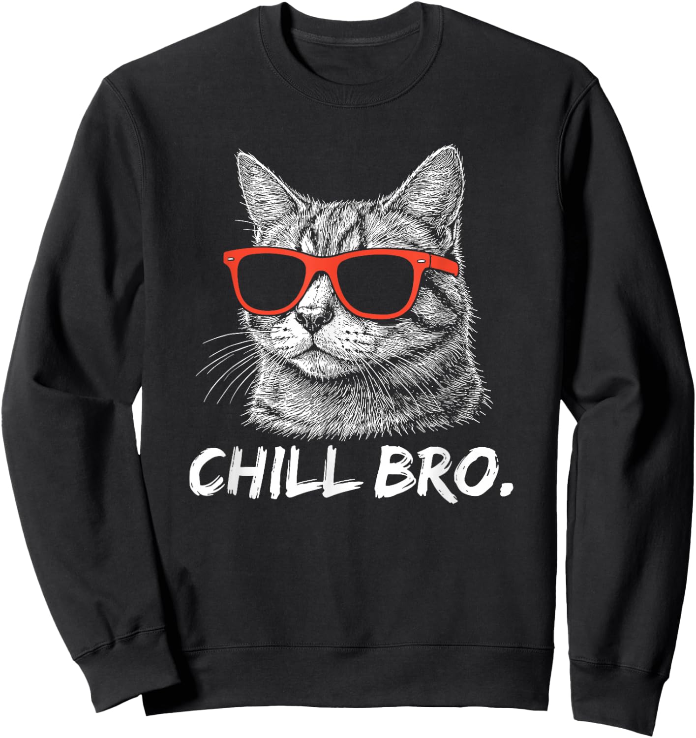 Chill Bruh – Lustiger Katze Mit Sonnenbrille Sweatshirt - Sweatshirt | Black