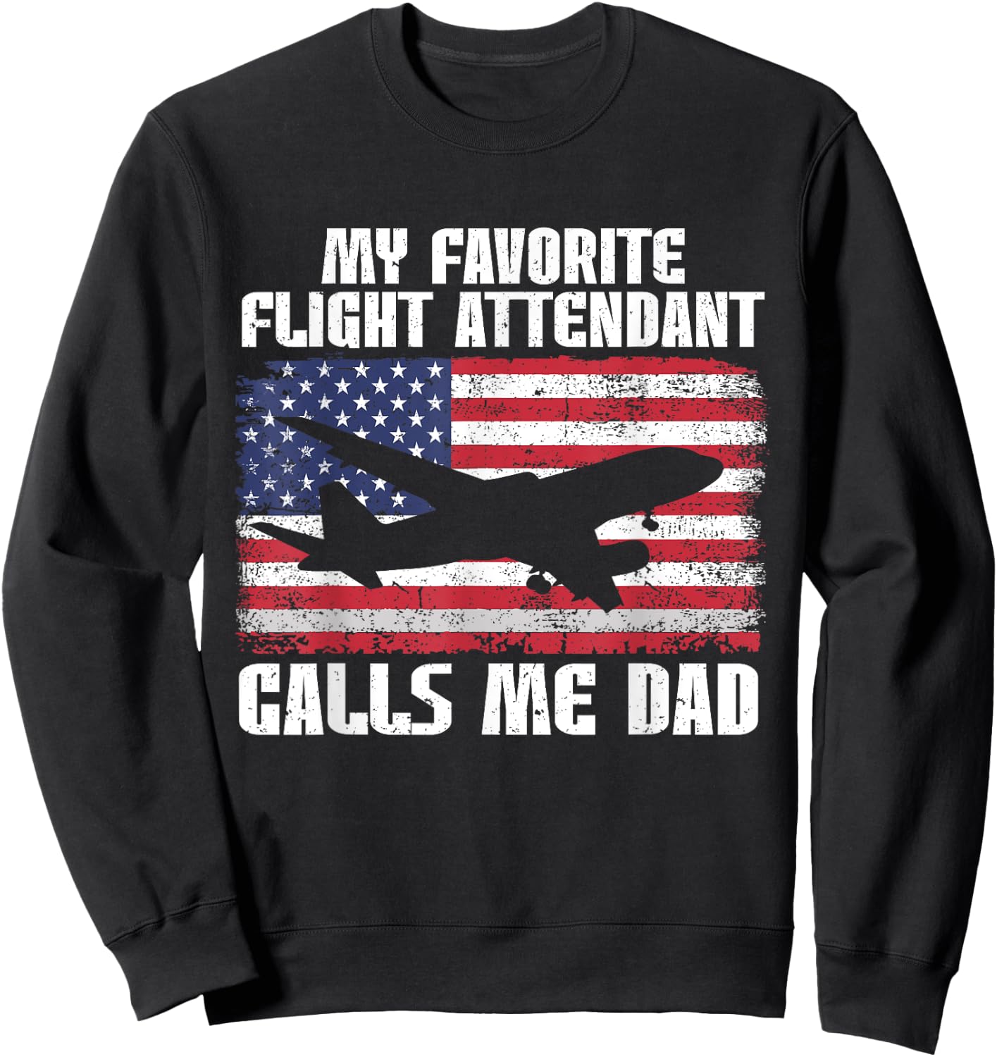My Favorite Flight Attendant Calls Me Dad Flight Attendant Sweatshirt - Sweatshirt | Black