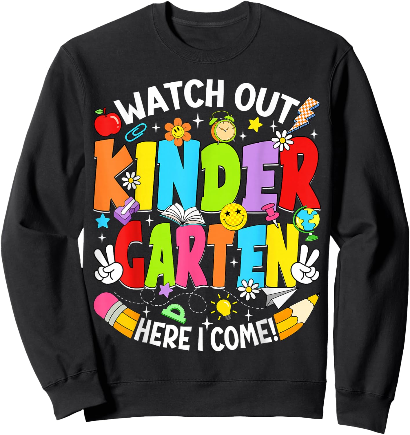 Watch Out Kindergarten Here I Come Back to School Boys Girls Sweatshirt - Sweatshirt | Black