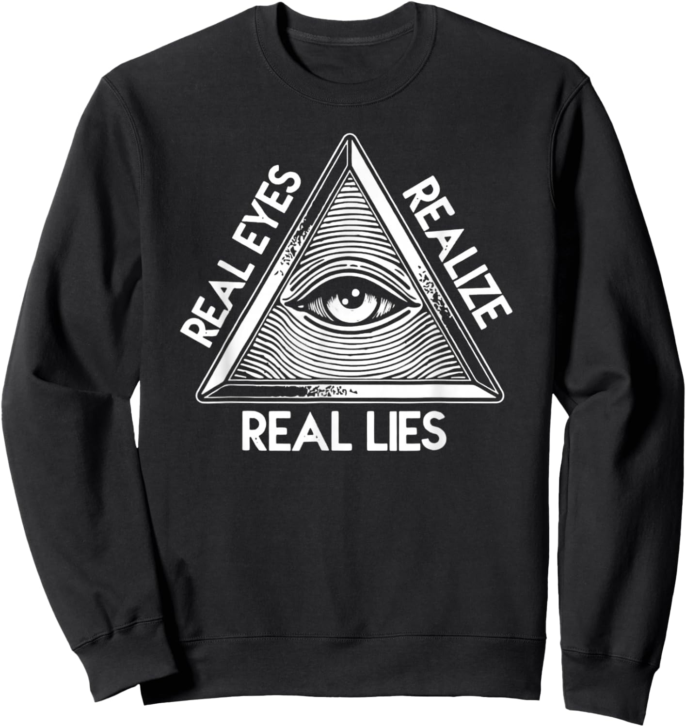 All-Seeing Eye - Pyramid Real Eyes Realize Real Lies Sweatshirt - Sweatshirt | Black
